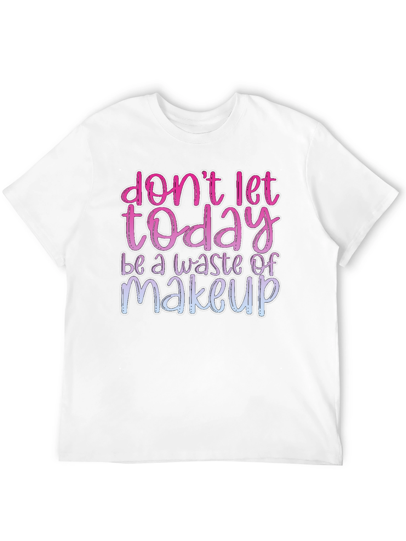 Black Don't Let Today Be a Waste of Makeup Graphic Tee view 12