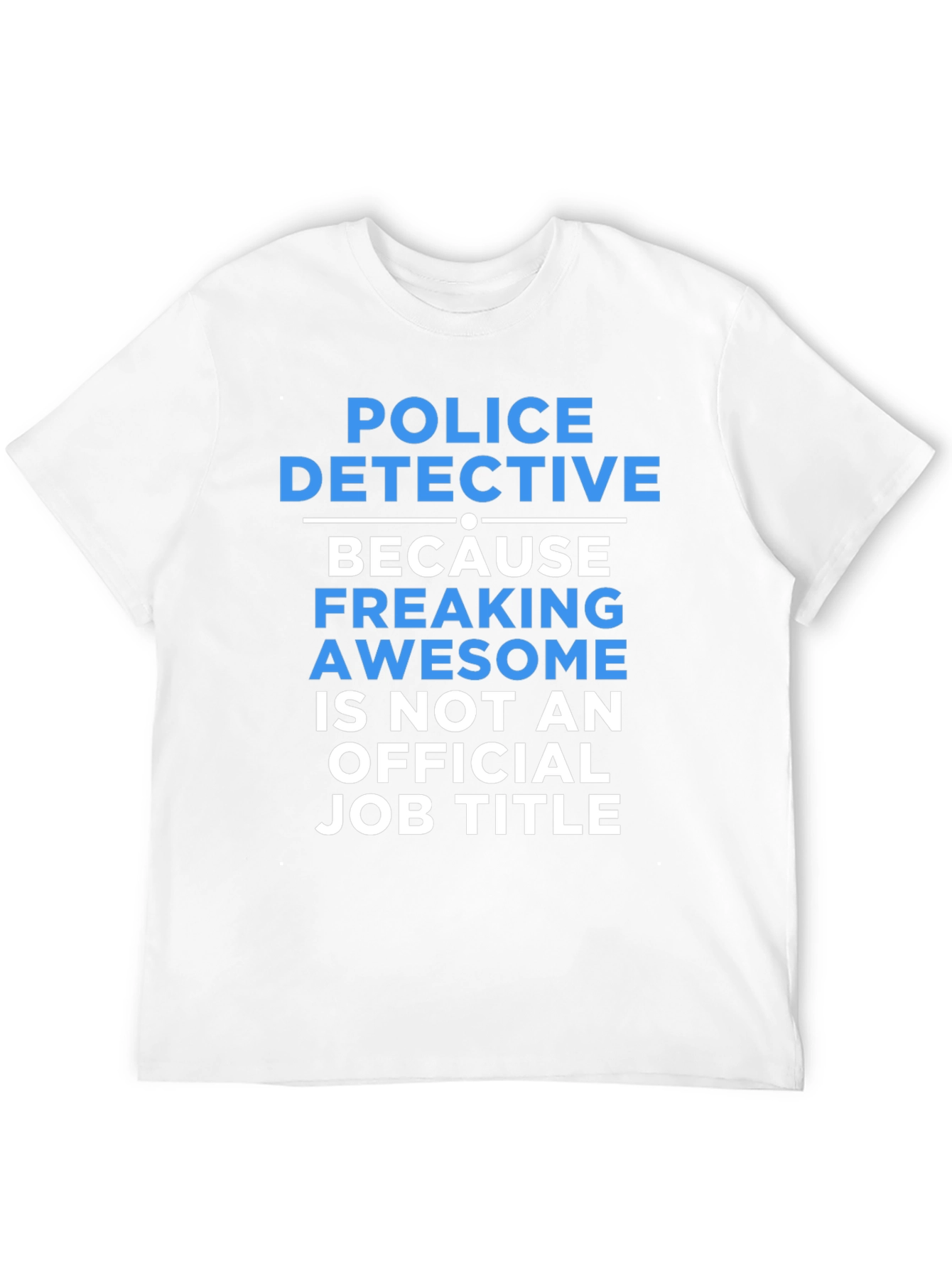Black Police Detective T-Shirt: Because Freaking Awesome Isn't A Job Title view 12