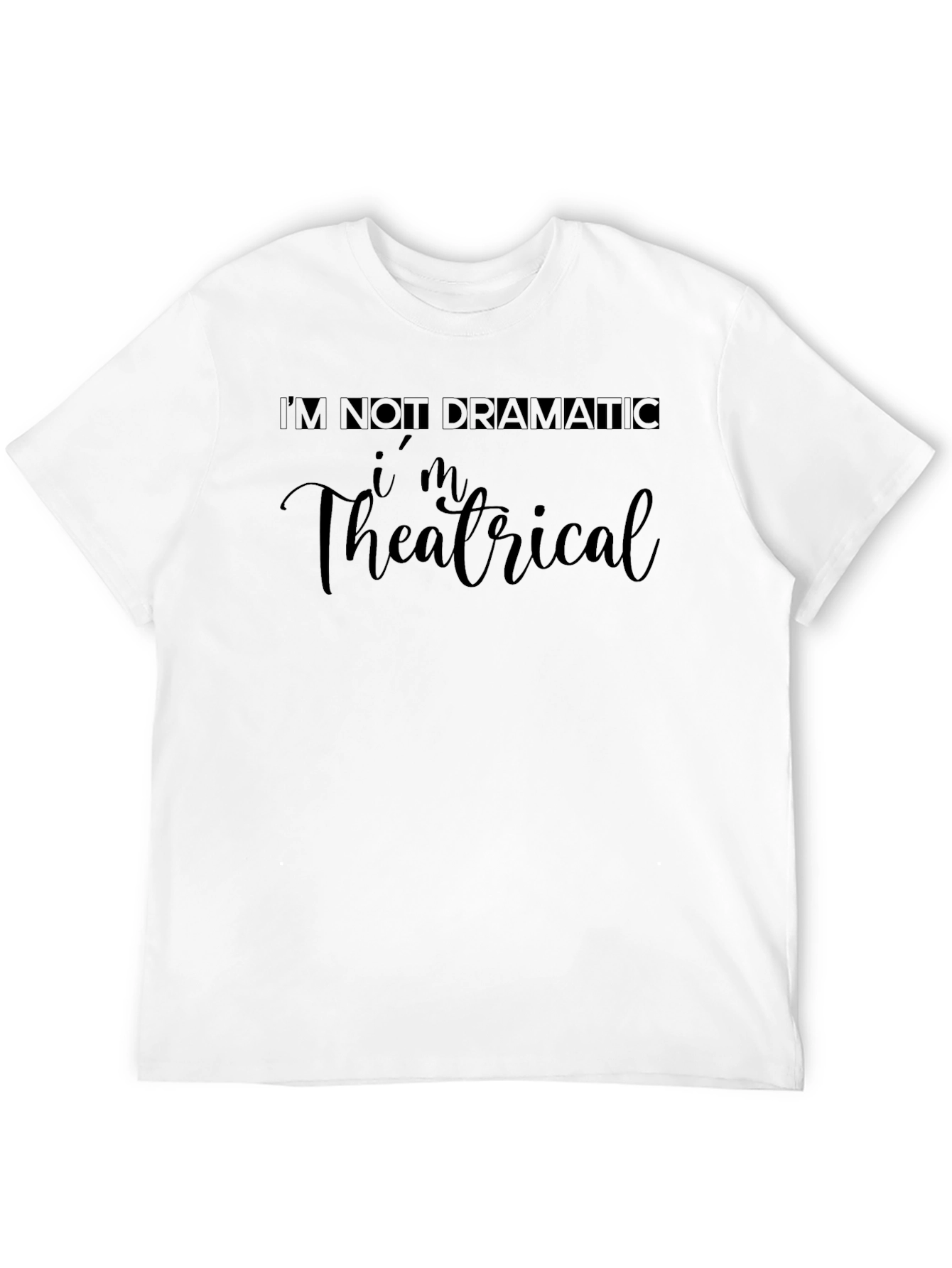 Black I'm Theatrical T-Shirt - Dramatic Statement Tee view 12