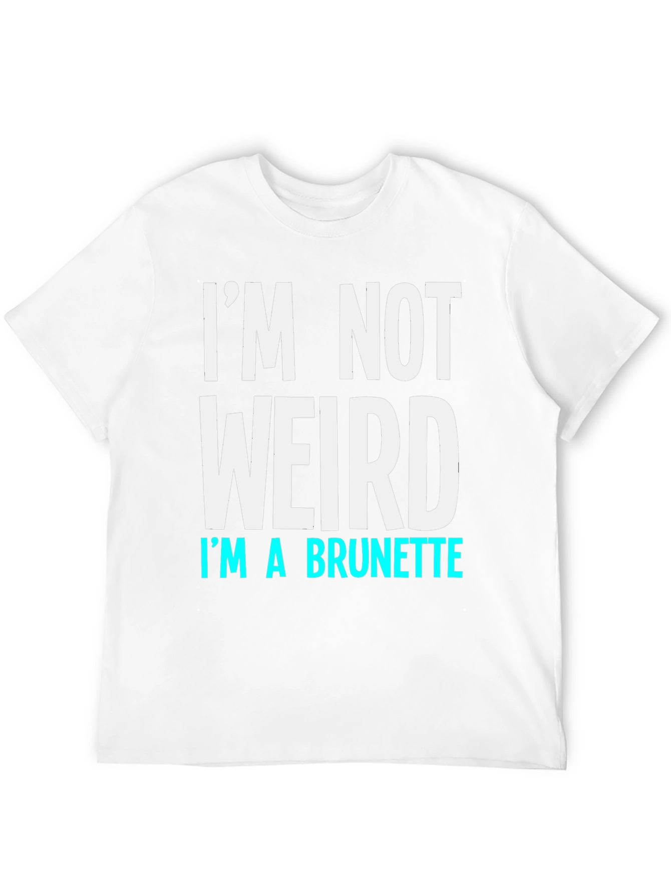 Black I'm Not Weird I'm a Brunette Funny T-Shirt view 12