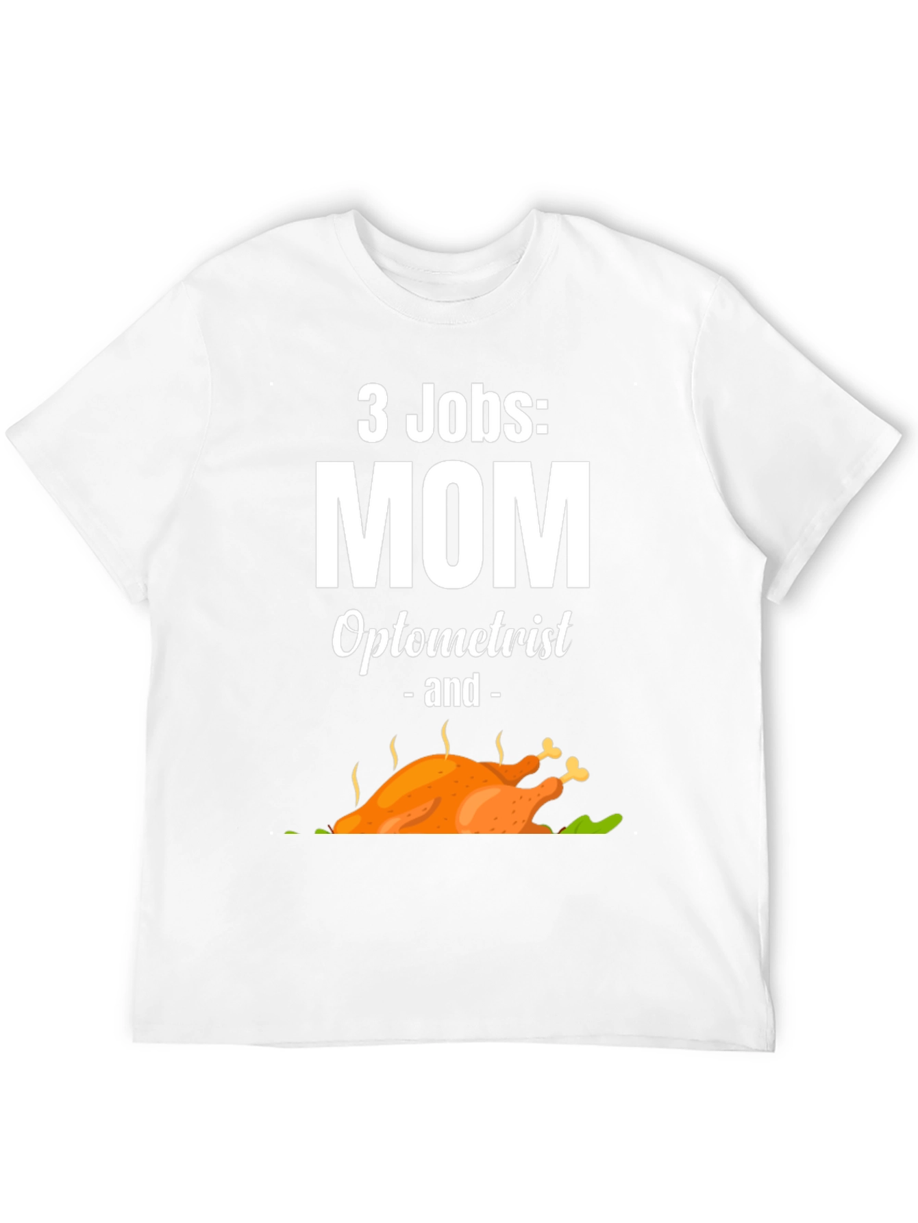 Black 3 Jobs Mom Optometrist & Thanksgiving Turkey T-Shirt view 12