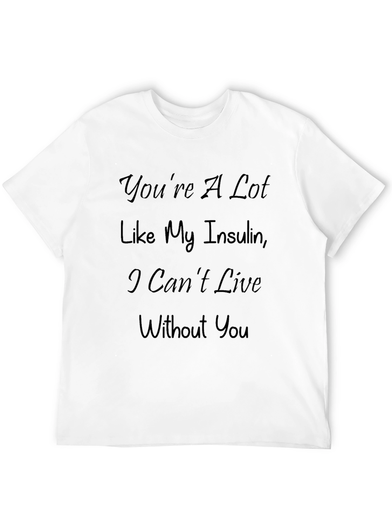 Black Funny Diabetic T-Shirt - You're Like My Insulin view 12