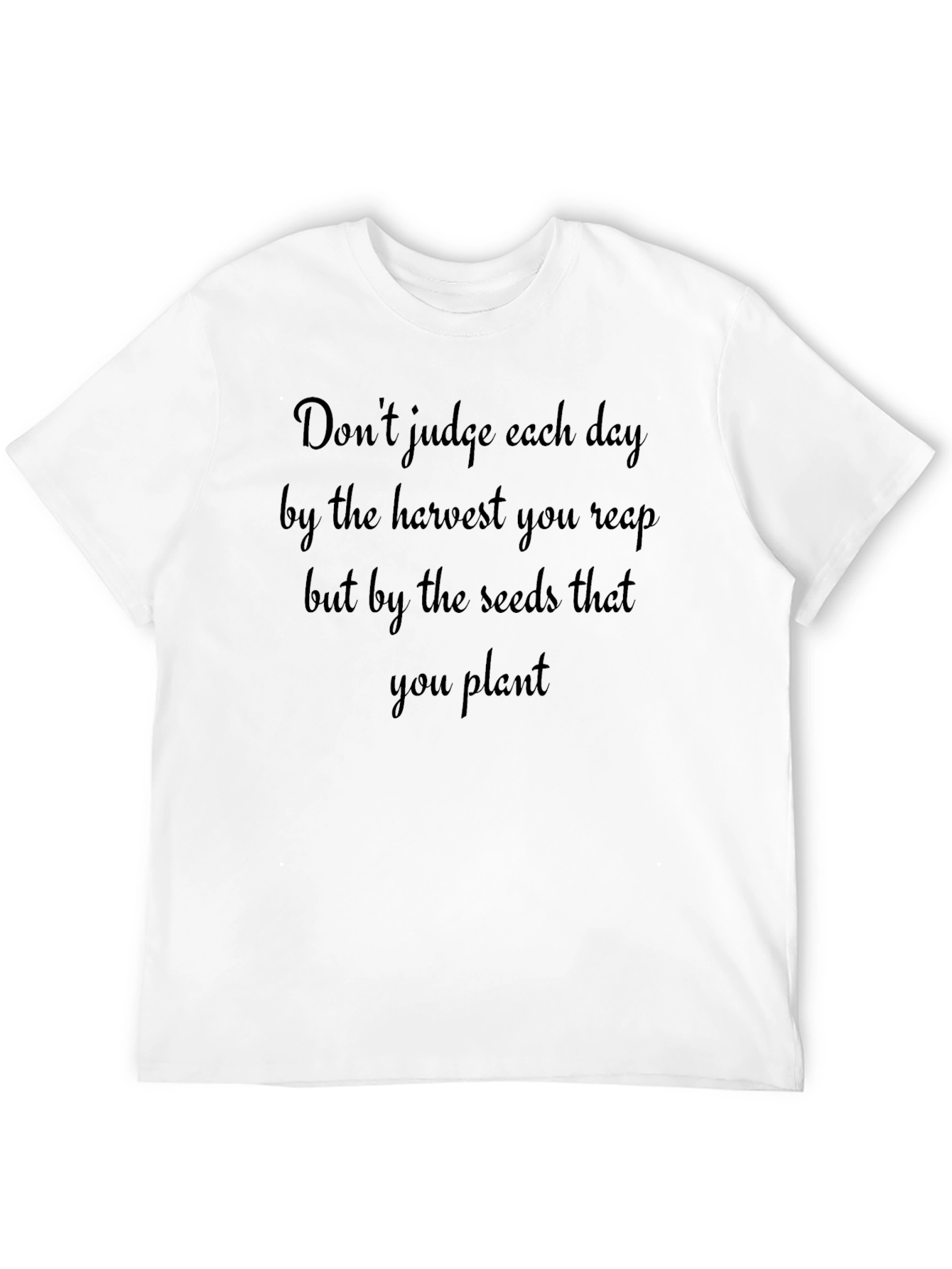 Black Inspirational Quote T-Shirt - Seeds You Plant view 12