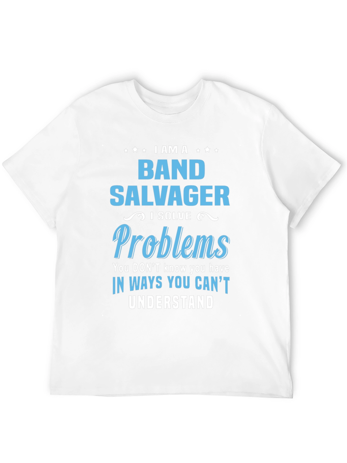 Black Band Salvager T-Shirt - I Solve Problems You Don't Know You Have view 12