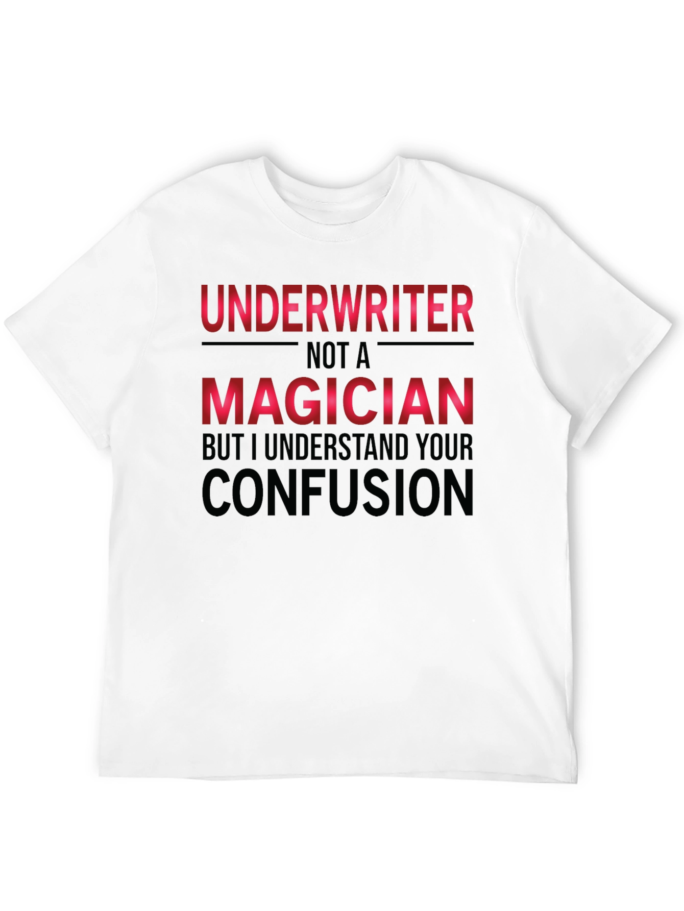 Black Underwriter Not a Magician Funny T-Shirt view 12