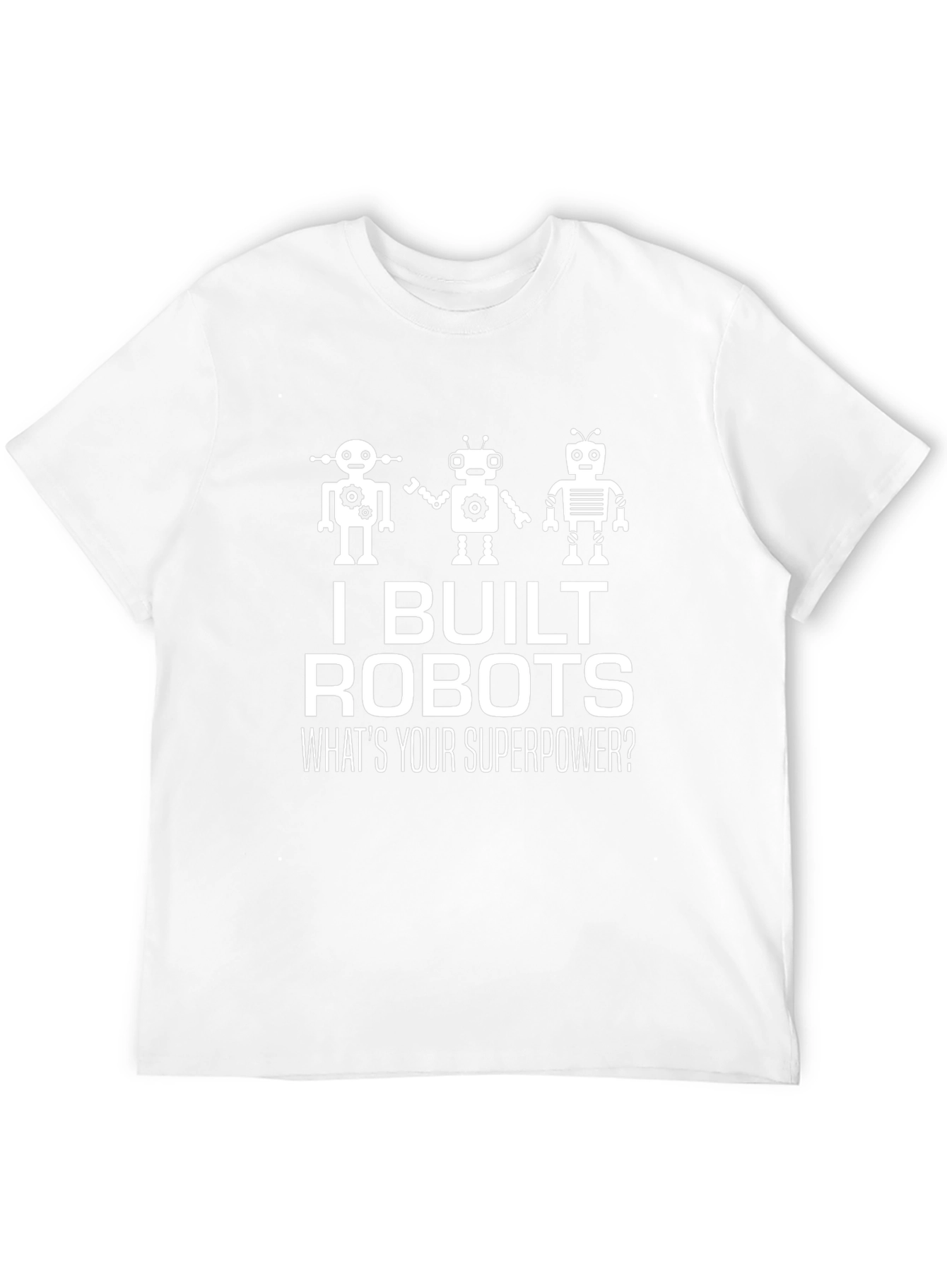Black I Built Robots T-Shirt - Funny Superpower Tee view 12