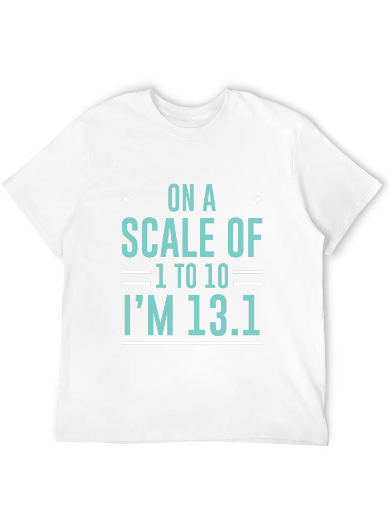 Black On a Scale of 1 to 10 I'm 13.1 T-Shirt view 12