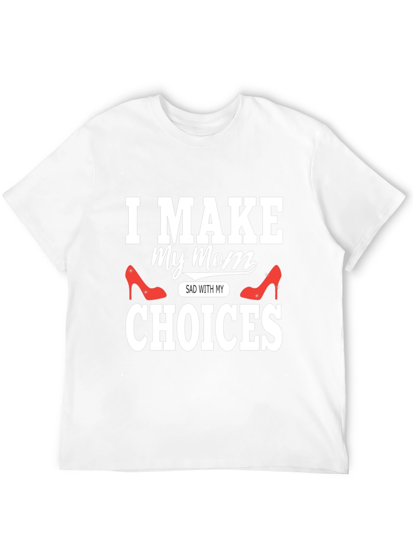 Black I Make My Mom Sad With My Choices T-Shirt view 12
