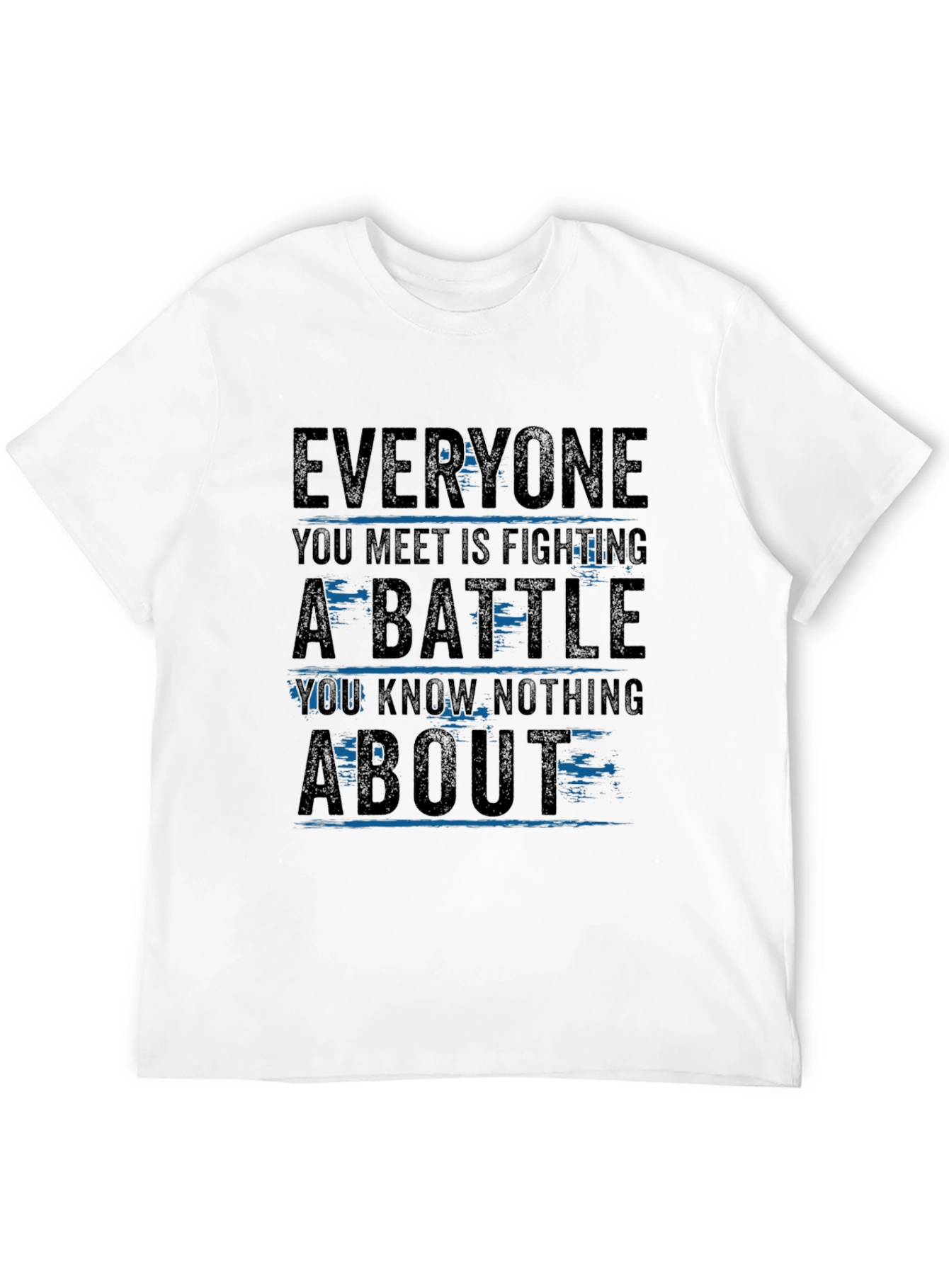 Black Everyone Is Fighting A Battle Graphic T-Shirt view 12