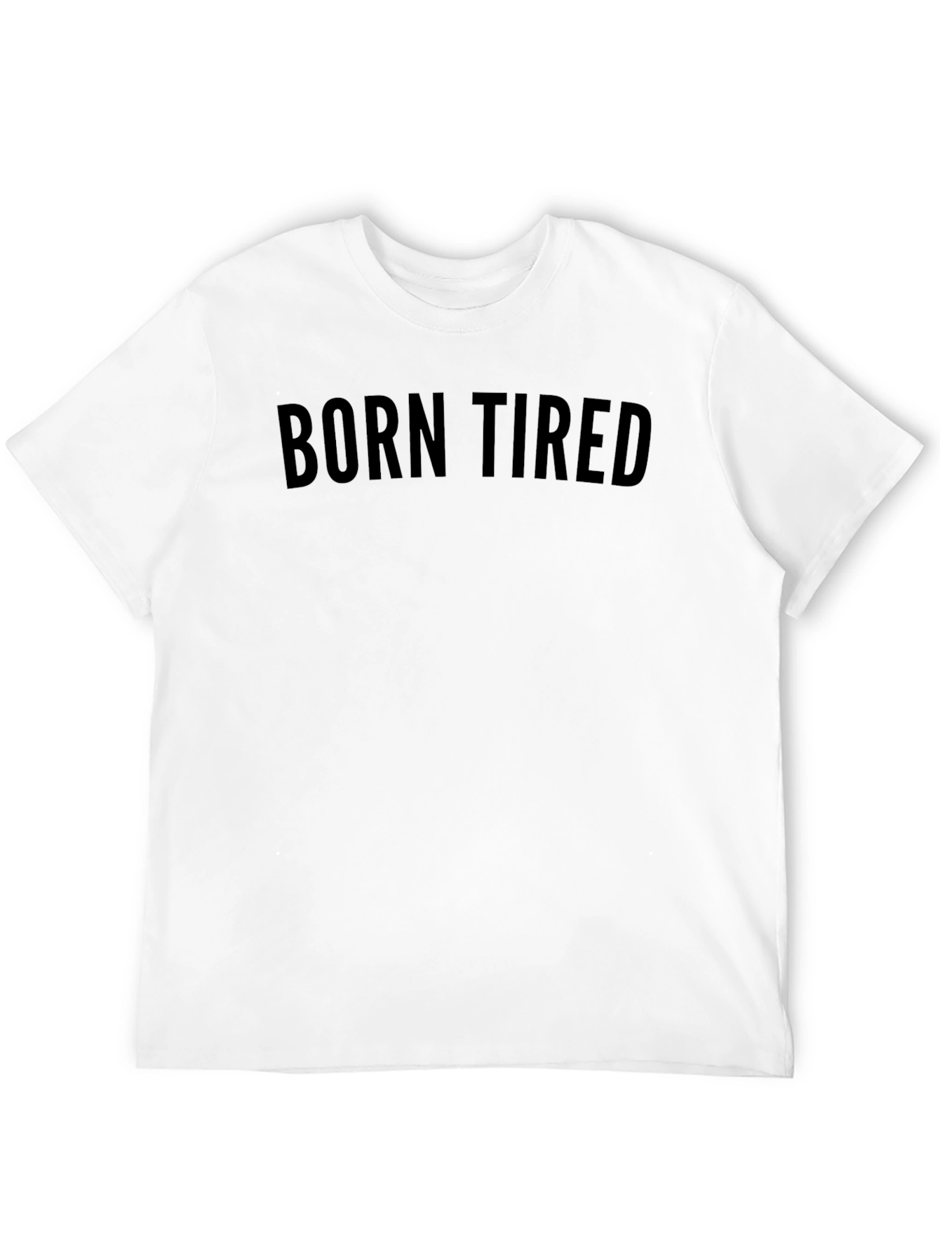 Black Born Tired Graphic Tee - Soft Cotton T-Shirt view 12