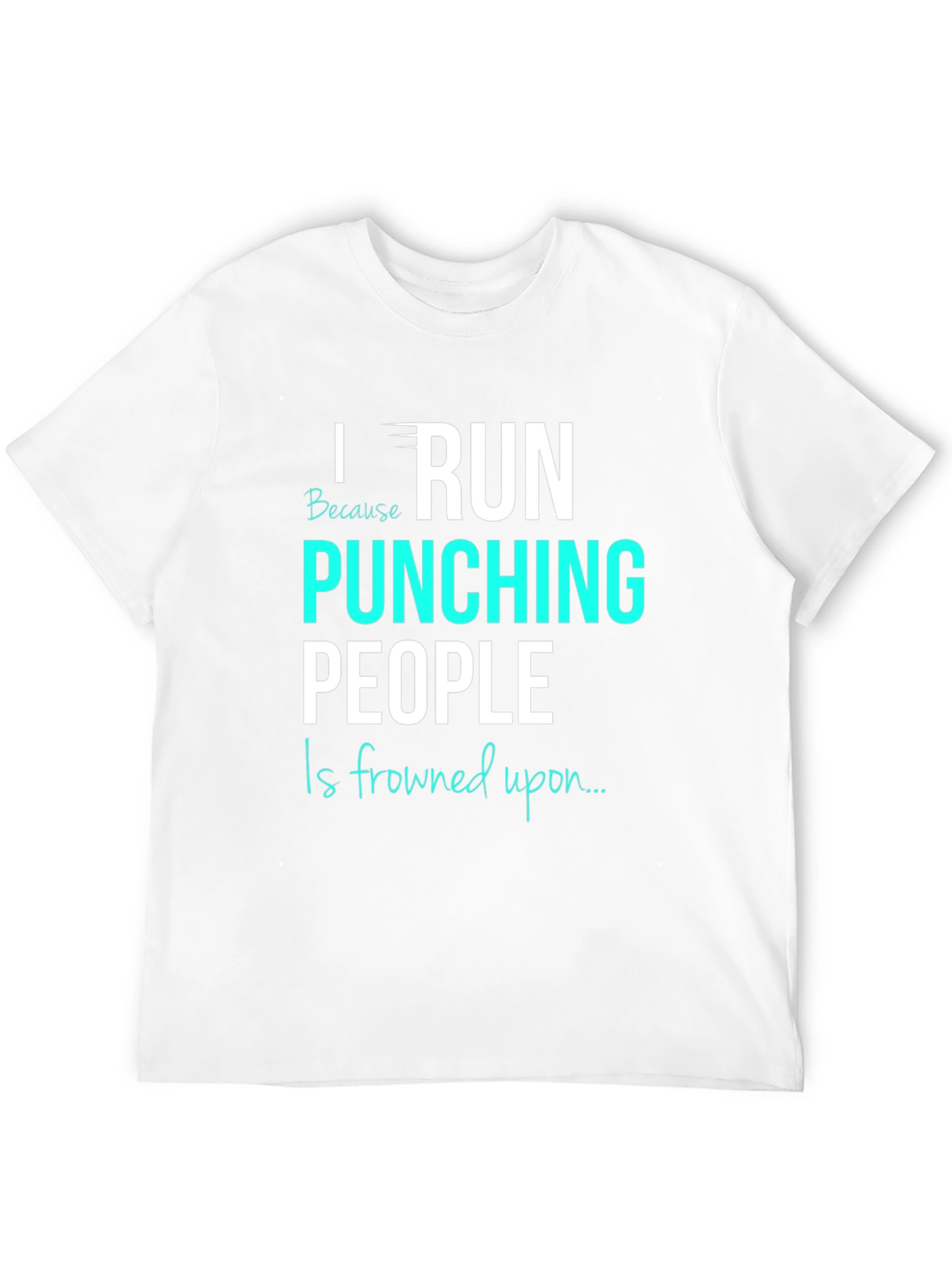 Black Funny Running T-Shirt: I Run Because Punching People Is Frowned Upon view 12