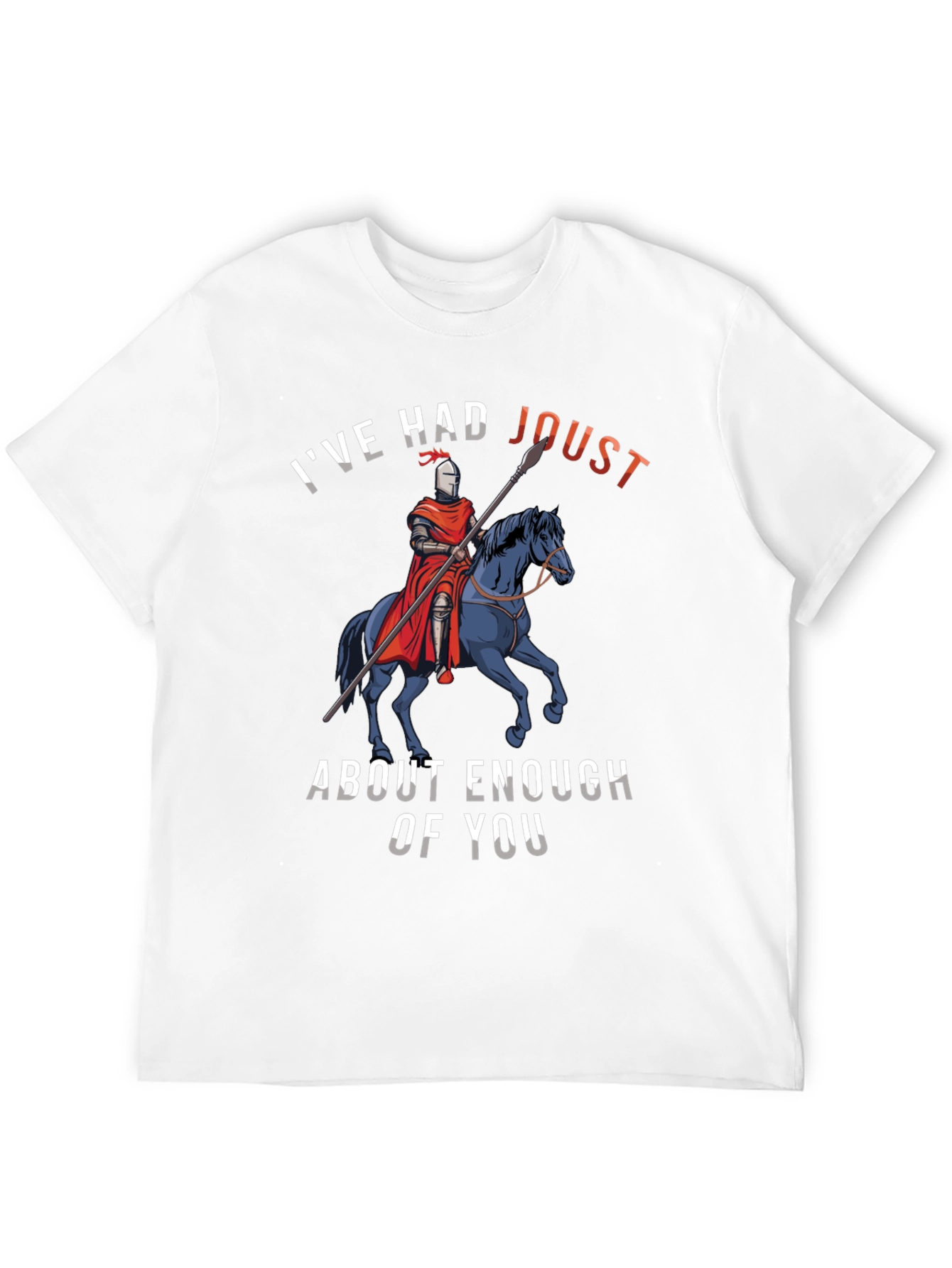 Black I've Had Joust About Enough Of You T-Shirt view 12