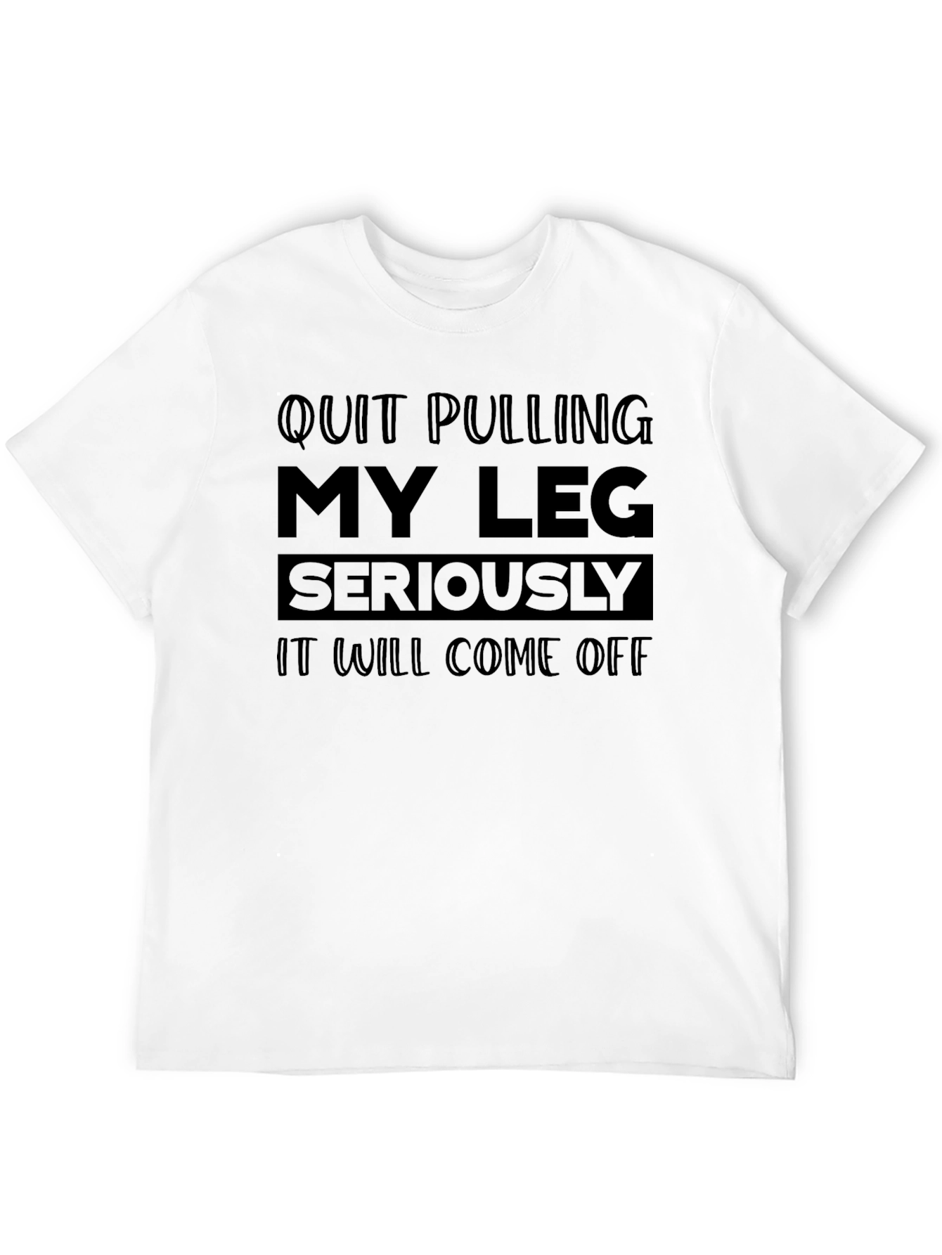 Black Quit Pulling My Leg Graphic Tee Humor Sarcasm view 12