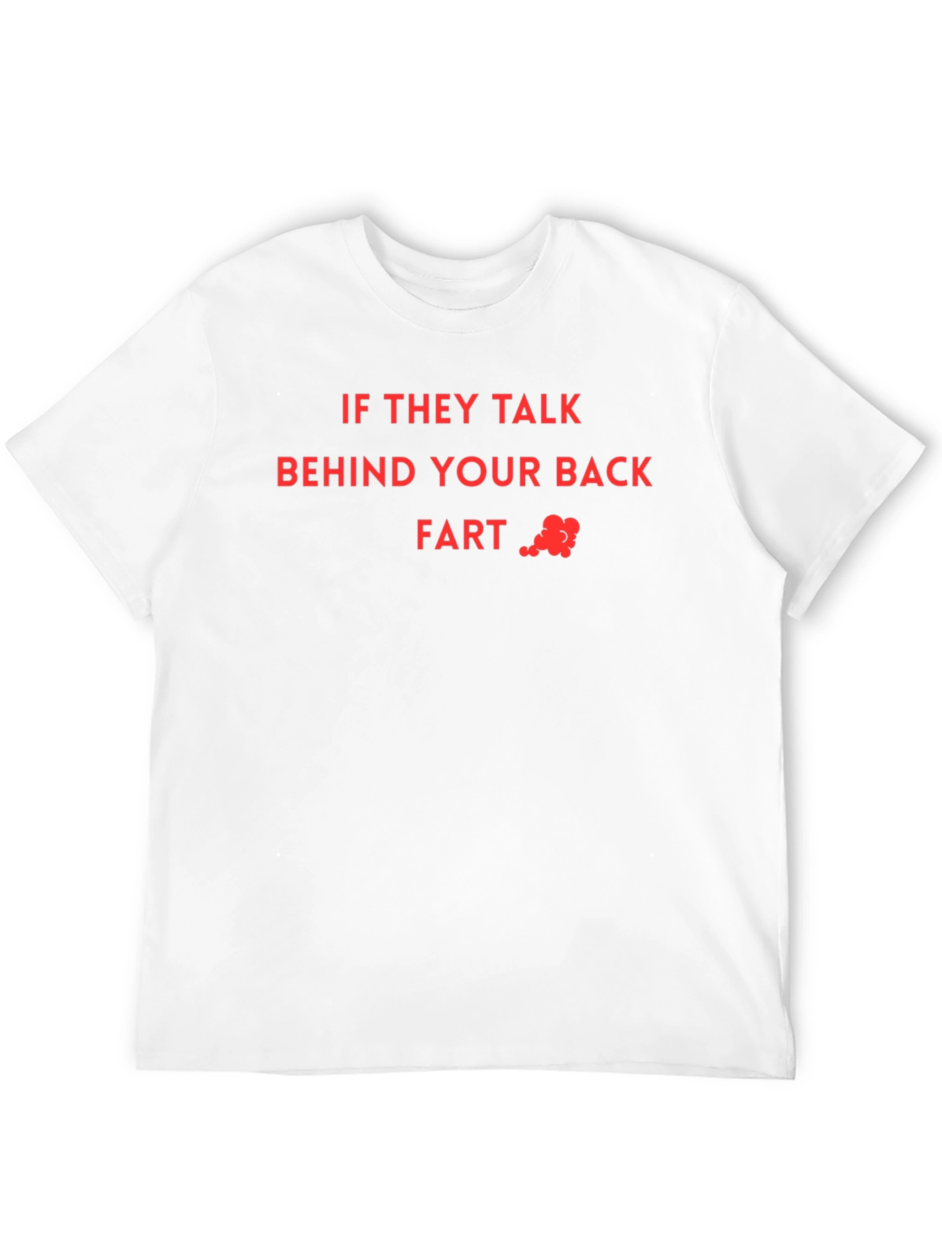 Black If They Talk Behind Your Back Fart T-Shirt view 12