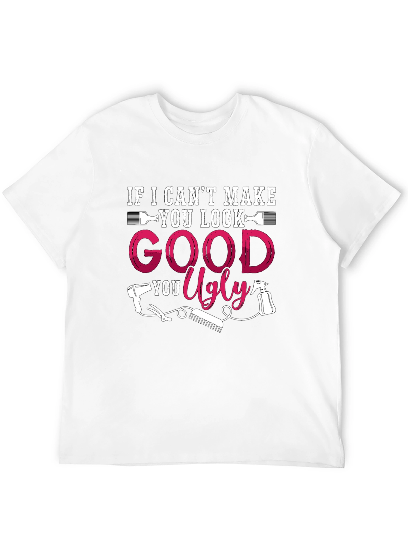 Funny Hairstylist T-Shirt - Good or Ugly - 12