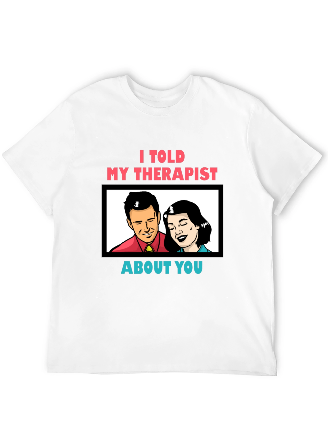 Black I Told My Therapist About You Graphic Tee view 12