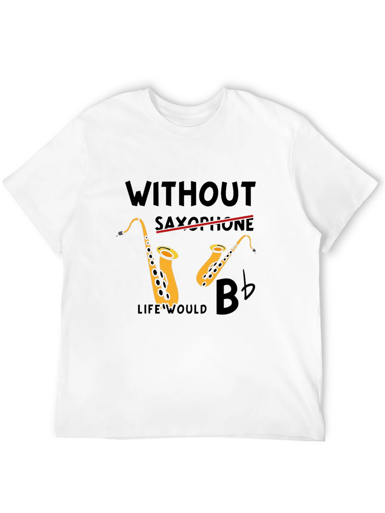 Black Saxophone Lover Tee: Without Saxophone Life Would B Flat! view 12