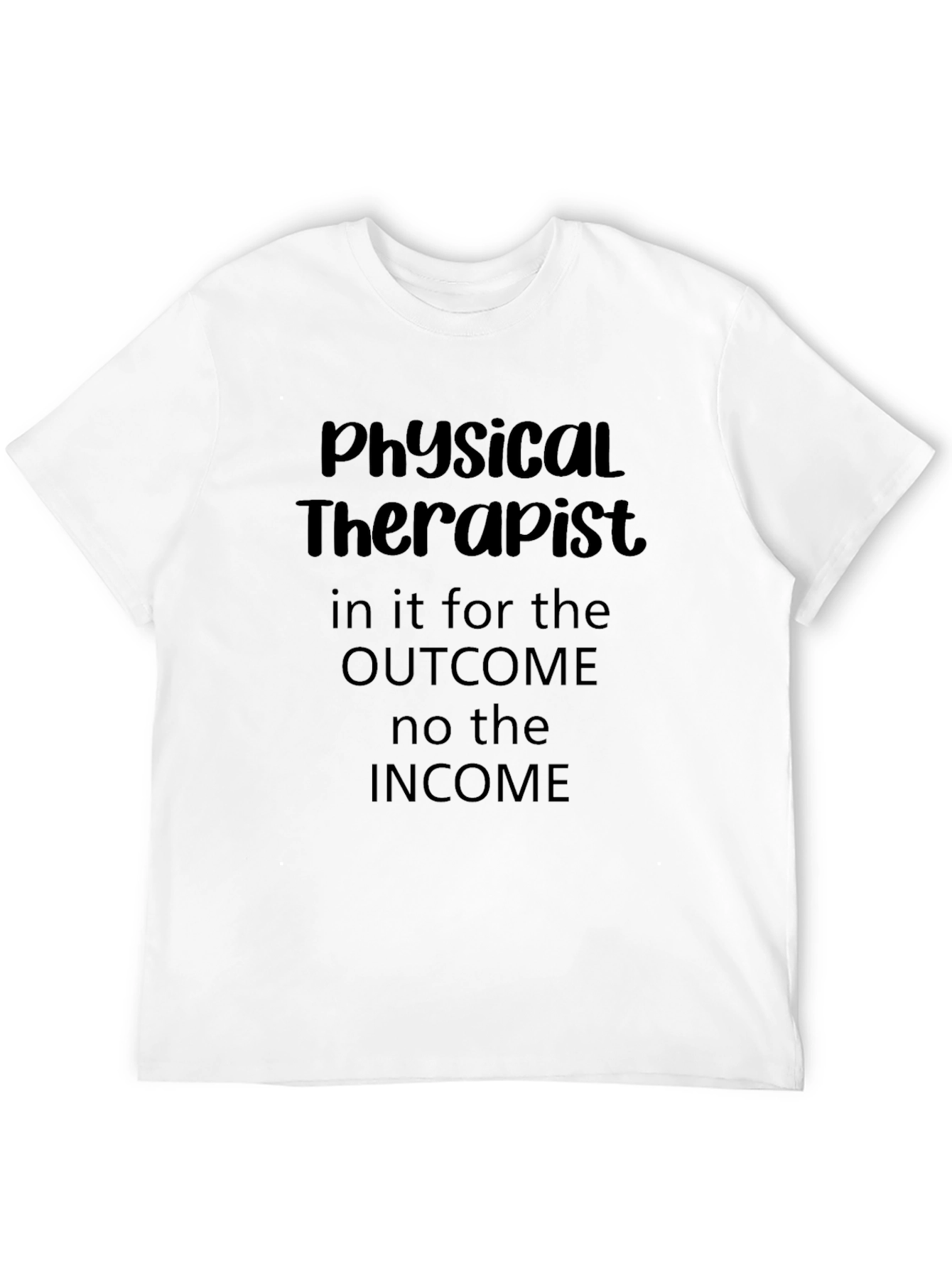 Black Physical Therapist T-Shirt - Outcome Over Income view 12