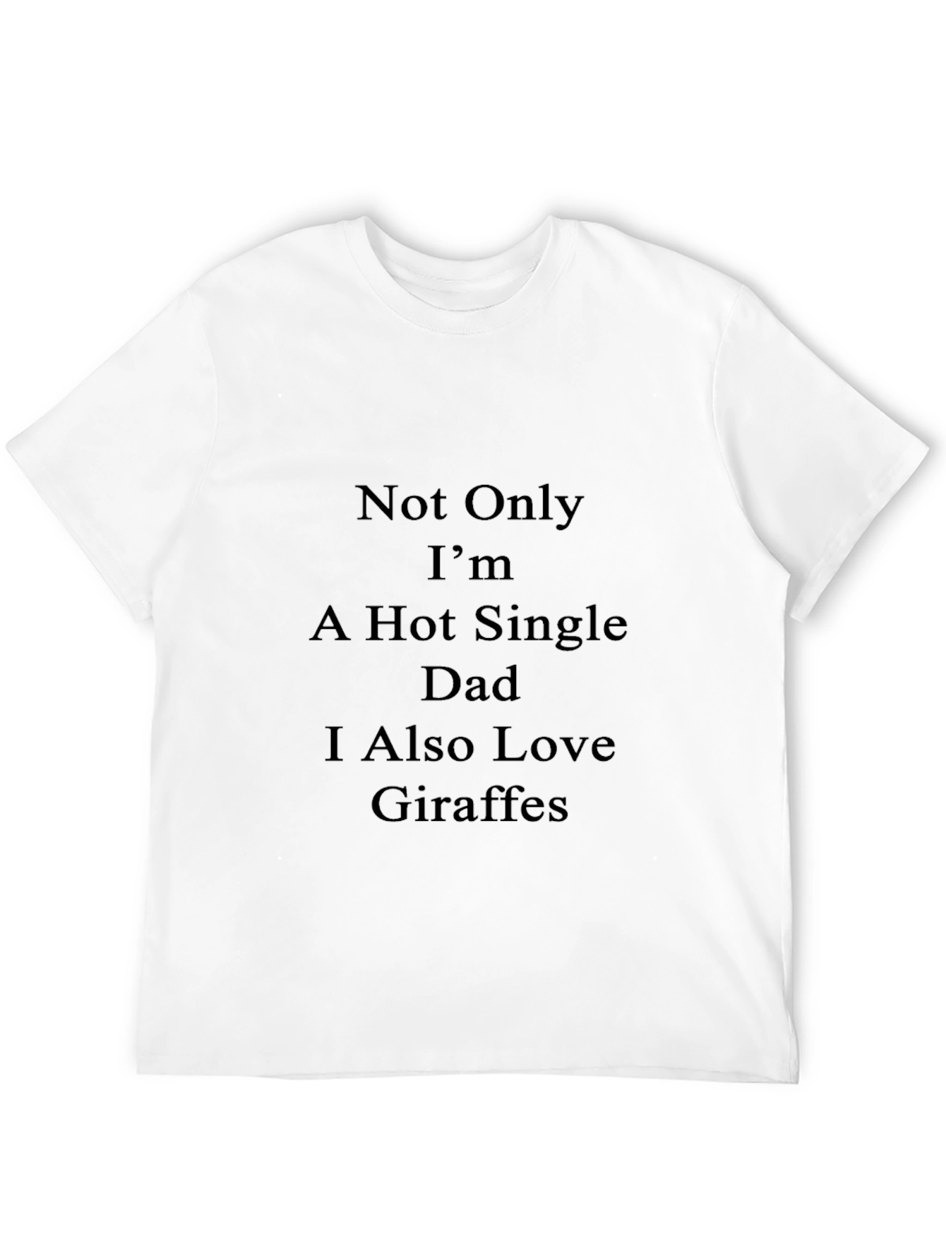 Hot Single Dad Giraffe Lover T-Shirt - 12