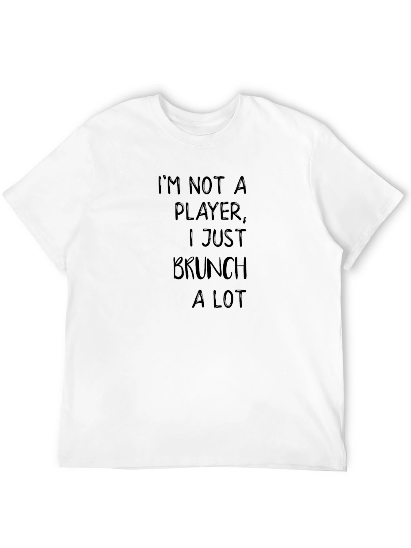 Black I'm Not A Player I Just Brunch A Lot T-Shirt view 12
