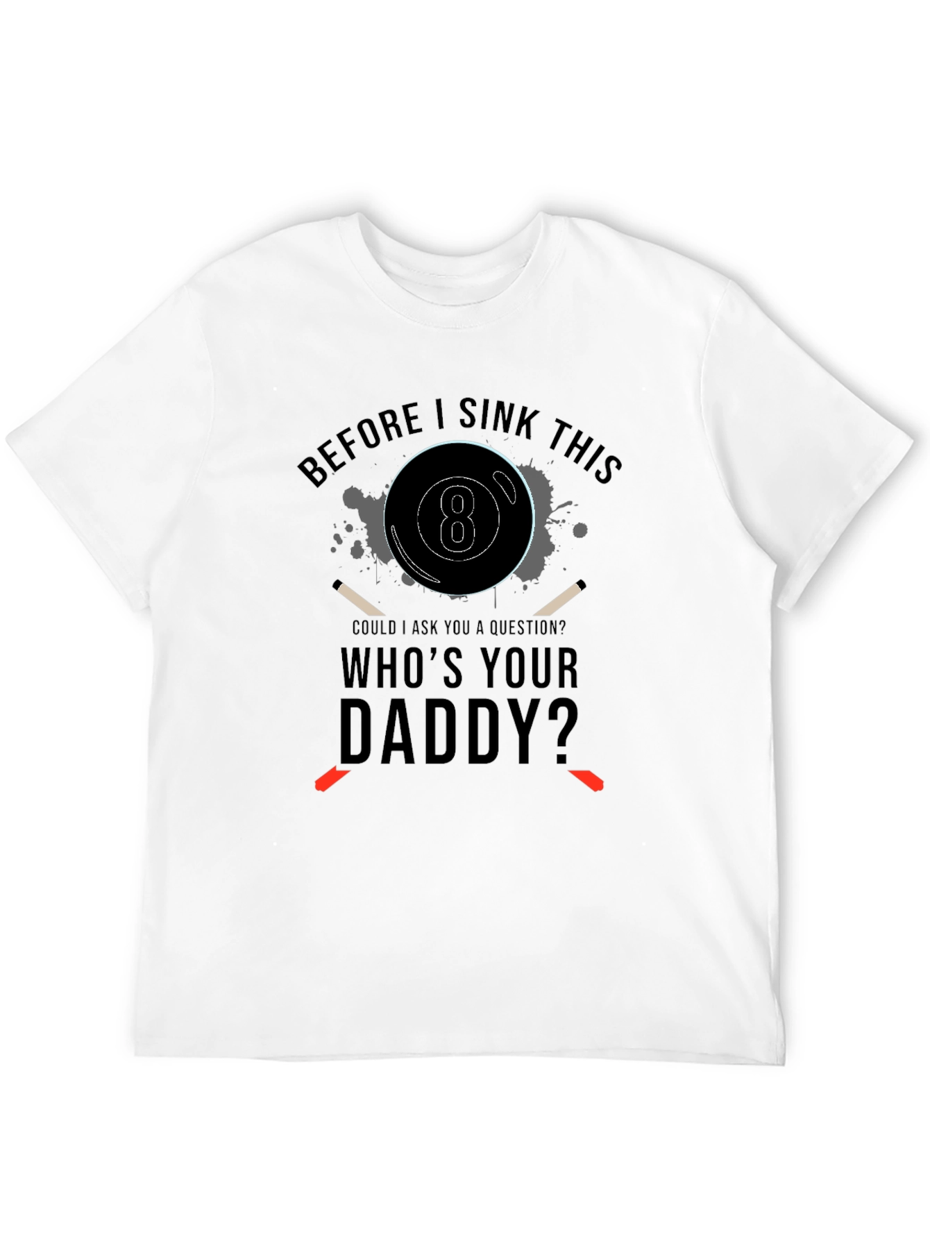 Black Before I Sink This T-Shirt: Who's Your Daddy? Graphic Tee view 12