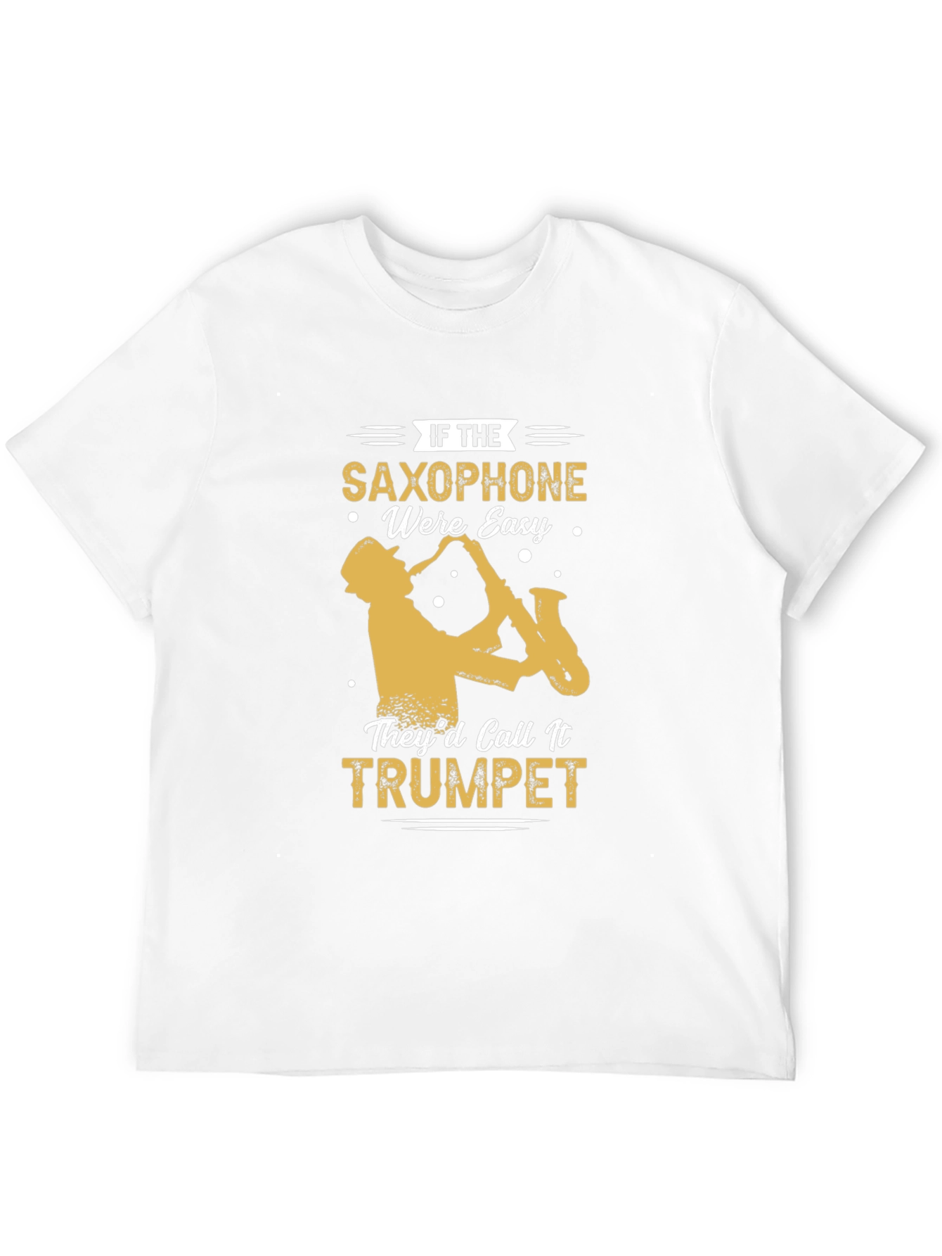 Black Saxophone T-Shirt - If Saxophone Were Easy They'd Call It Trumpet view 12