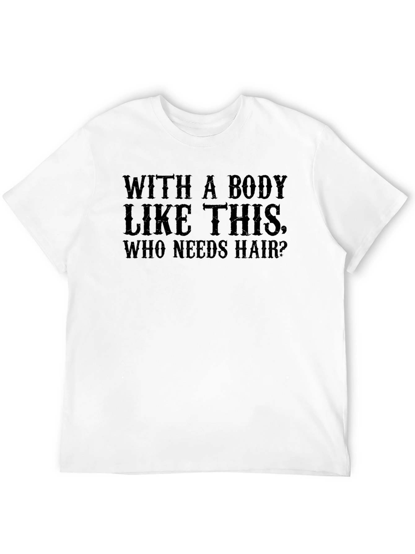 Black Funny Bald Guy T-Shirt - With a Body Like This! view 12