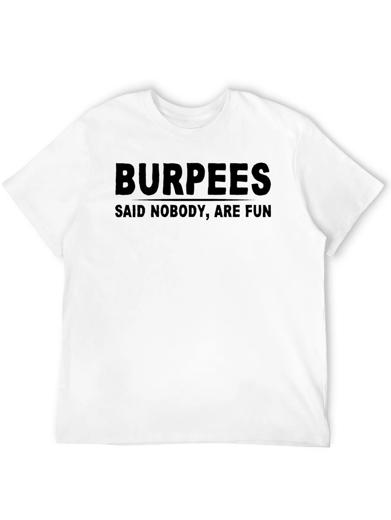 Black Burpees Said Nobody Are Fun T-Shirt view 12