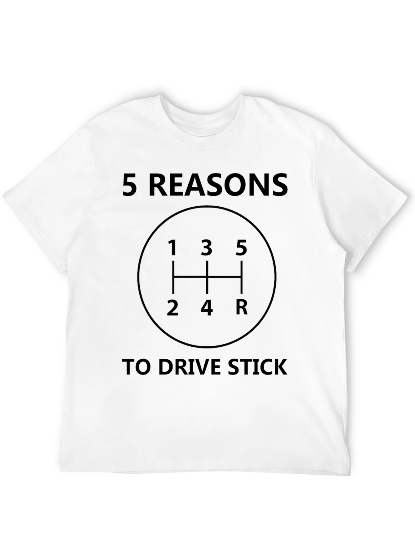 Black 5 Reasons to Drive Stick Shift T-Shirt view 12