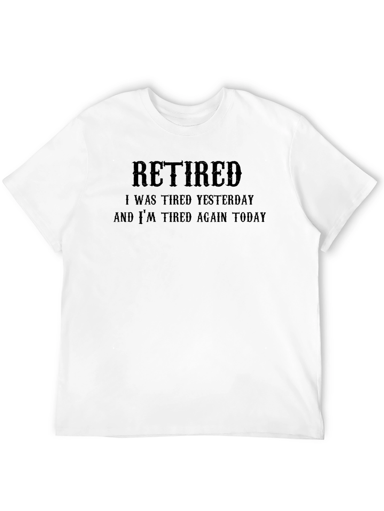 Black Retired Funny T-Shirt - Tired Yesterday and Today view 12