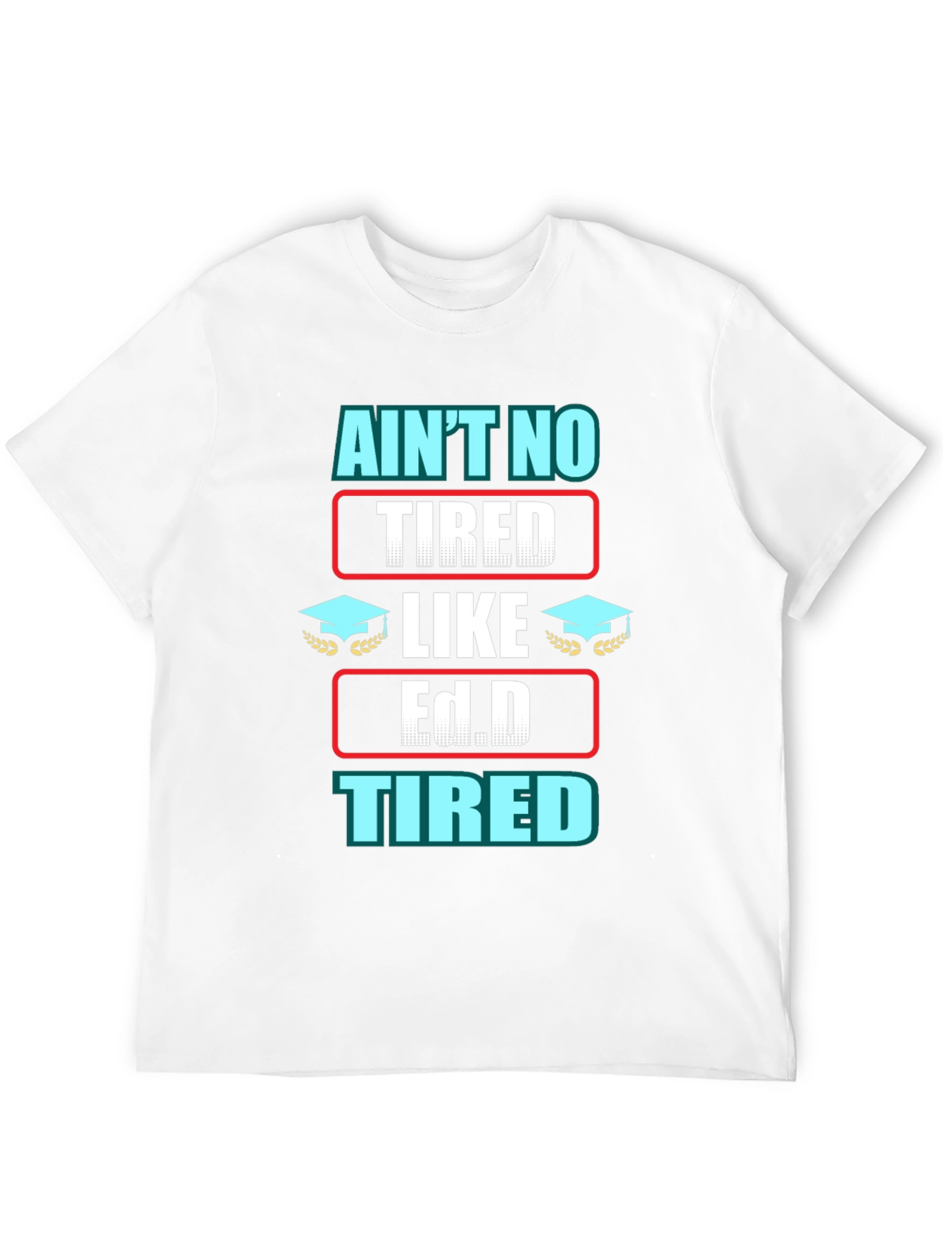 Black Ain't No Tired Like Ed.D Tired Graphic T-Shirt view 12