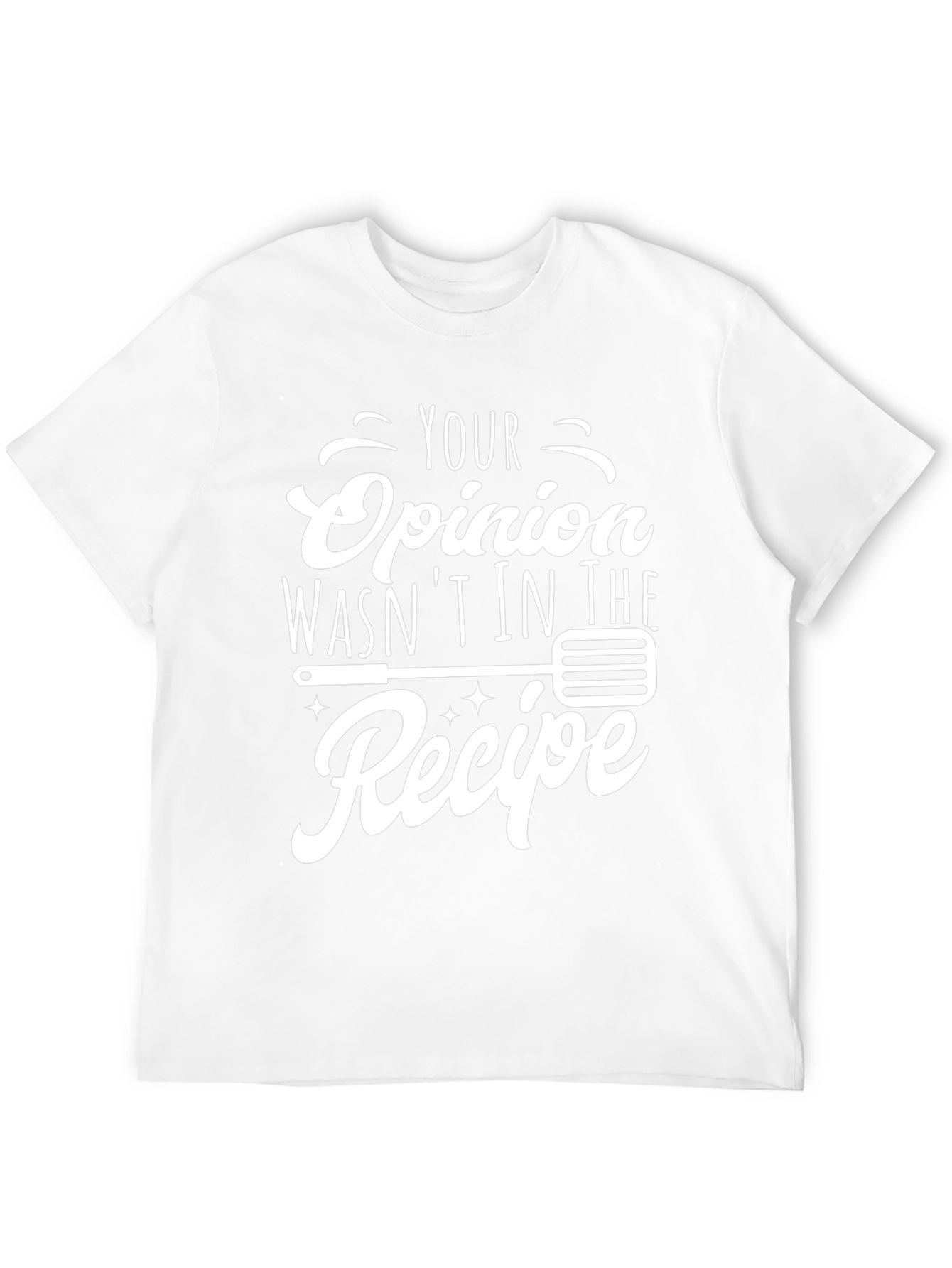 Black Your Opinion Wasn't in the Recipe Graphic T-Shirt view 12