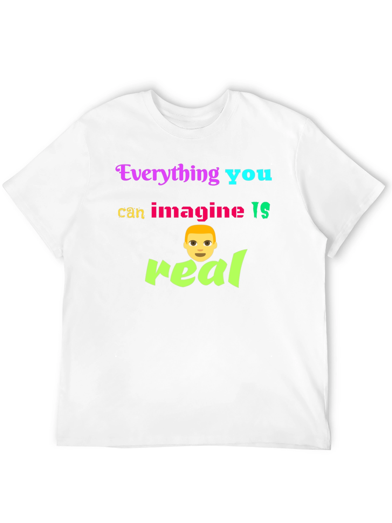 Black Everything You Can Imagine Is Real T-Shirt view 12