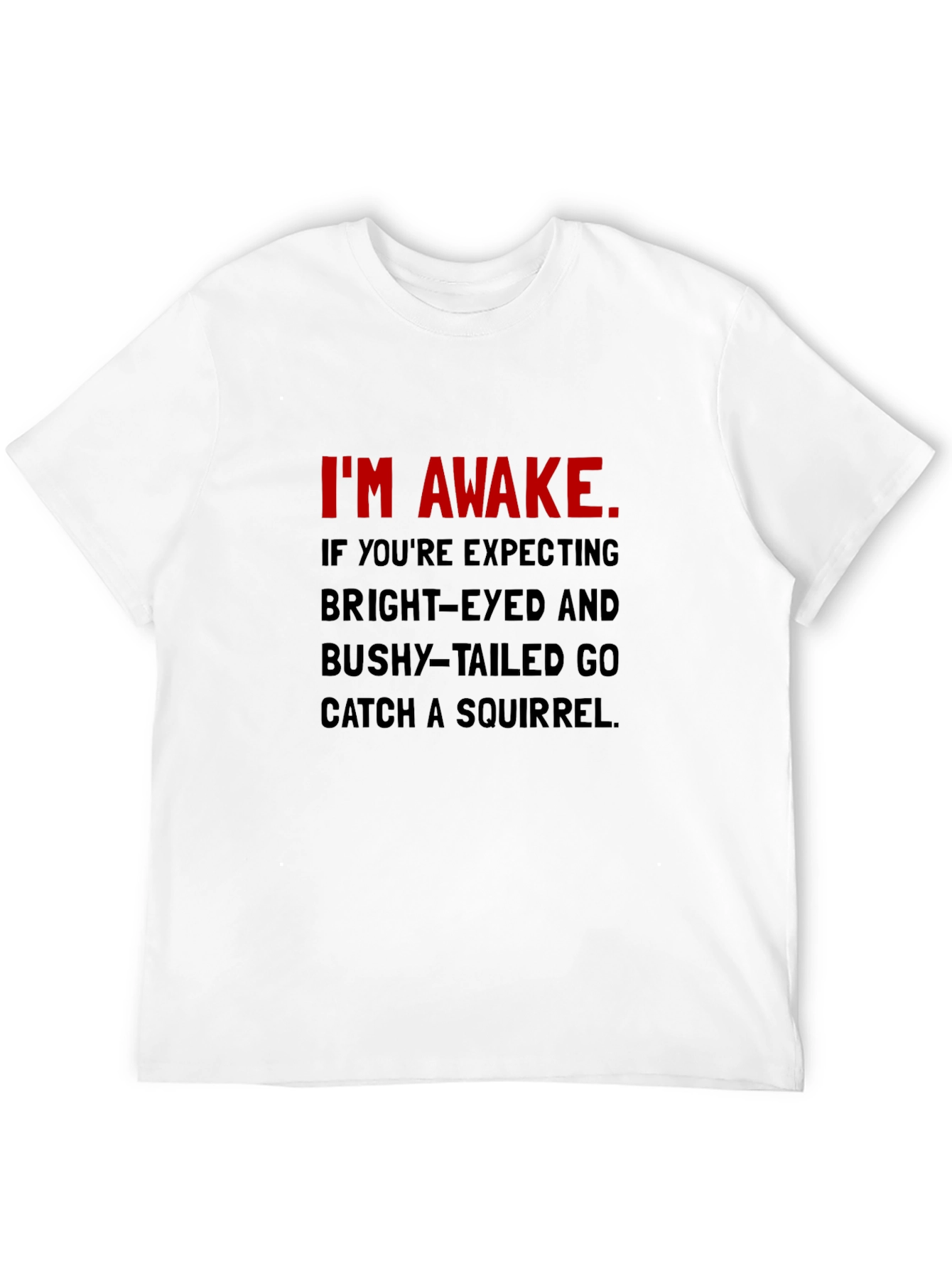 Black I'm Awake T-Shirt: Funny Slogan Tee view 12