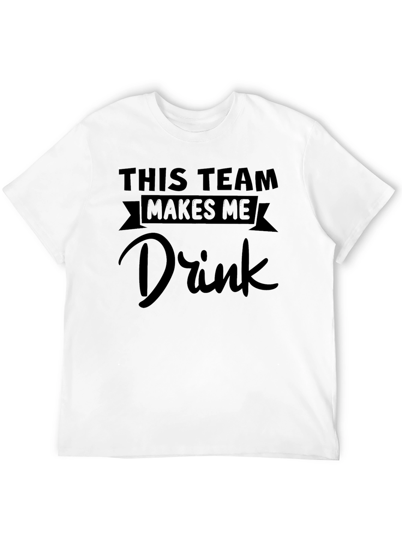 Black Funny "This Team Makes Me Drink" Graphic T-Shirt view 12