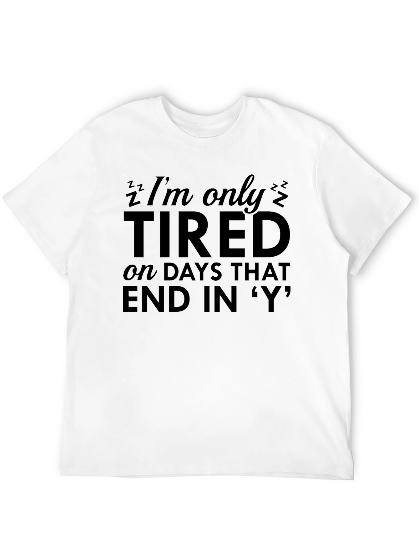 Black Funny Tired T-Shirt - Days That End in 'Y' view 12