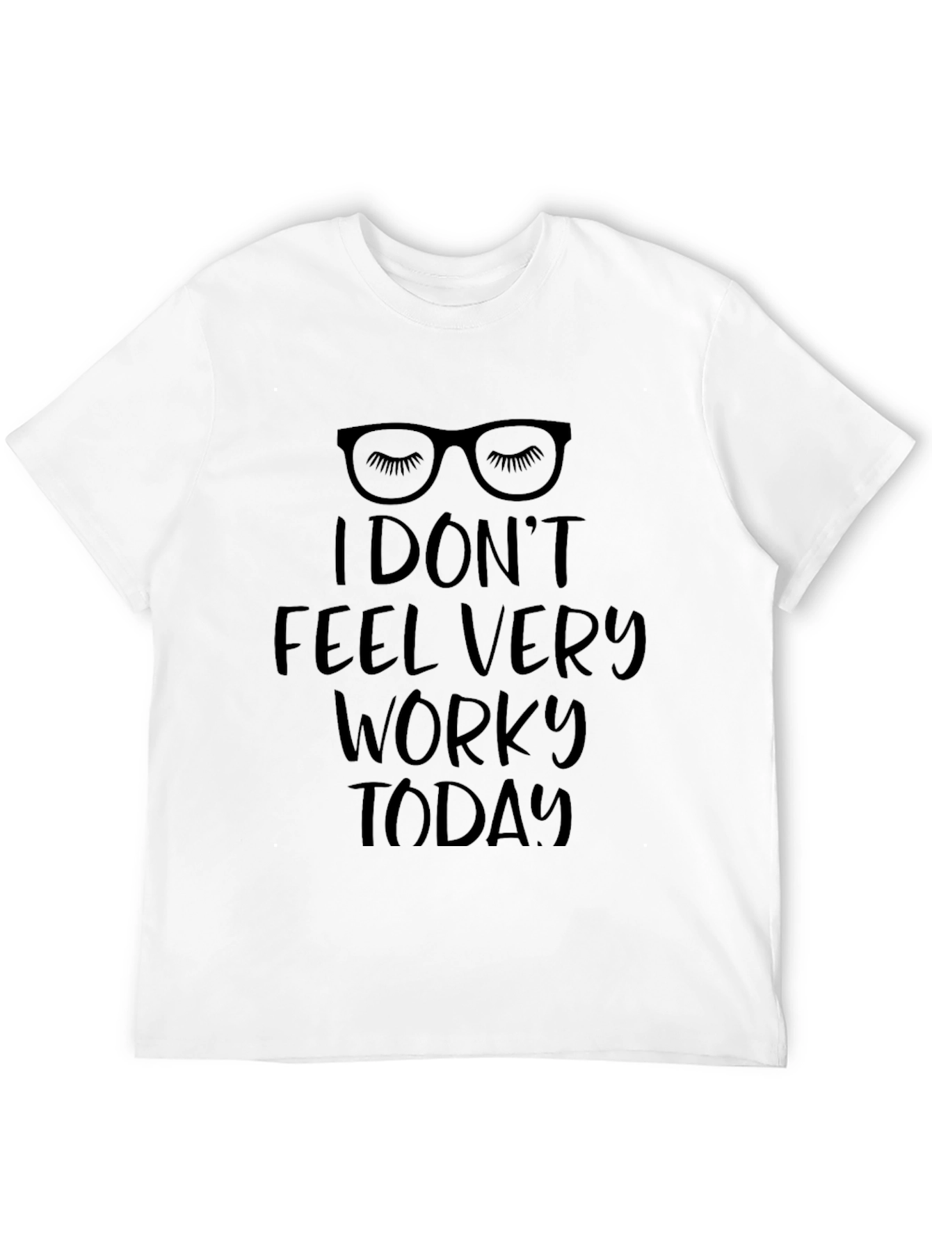 Black Funny "I Don't Feel Very Worky Today" T-Shirt view 12
