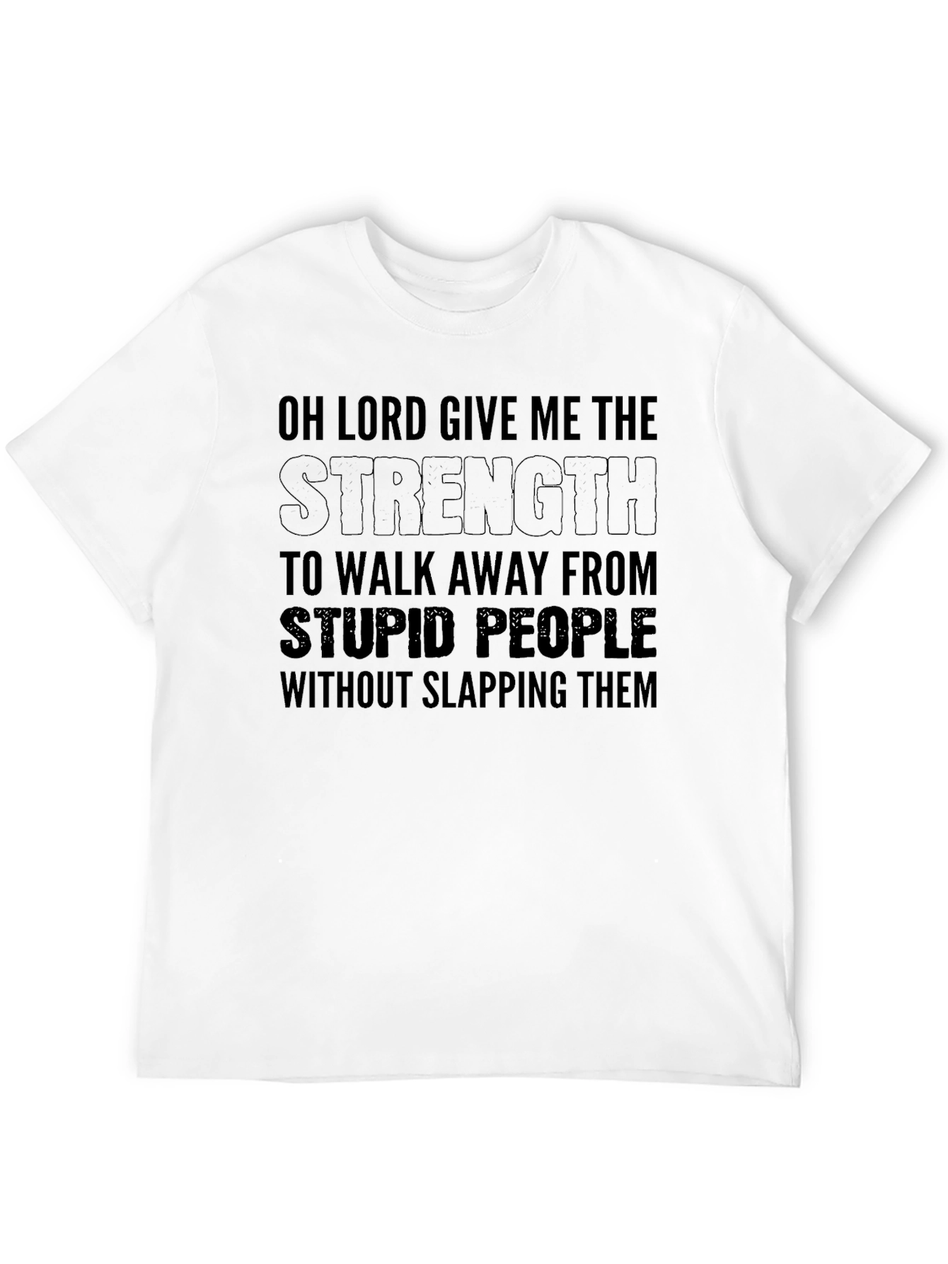 Black Funny Sarcastic T-Shirt - Oh Lord Give Me Strength view 12
