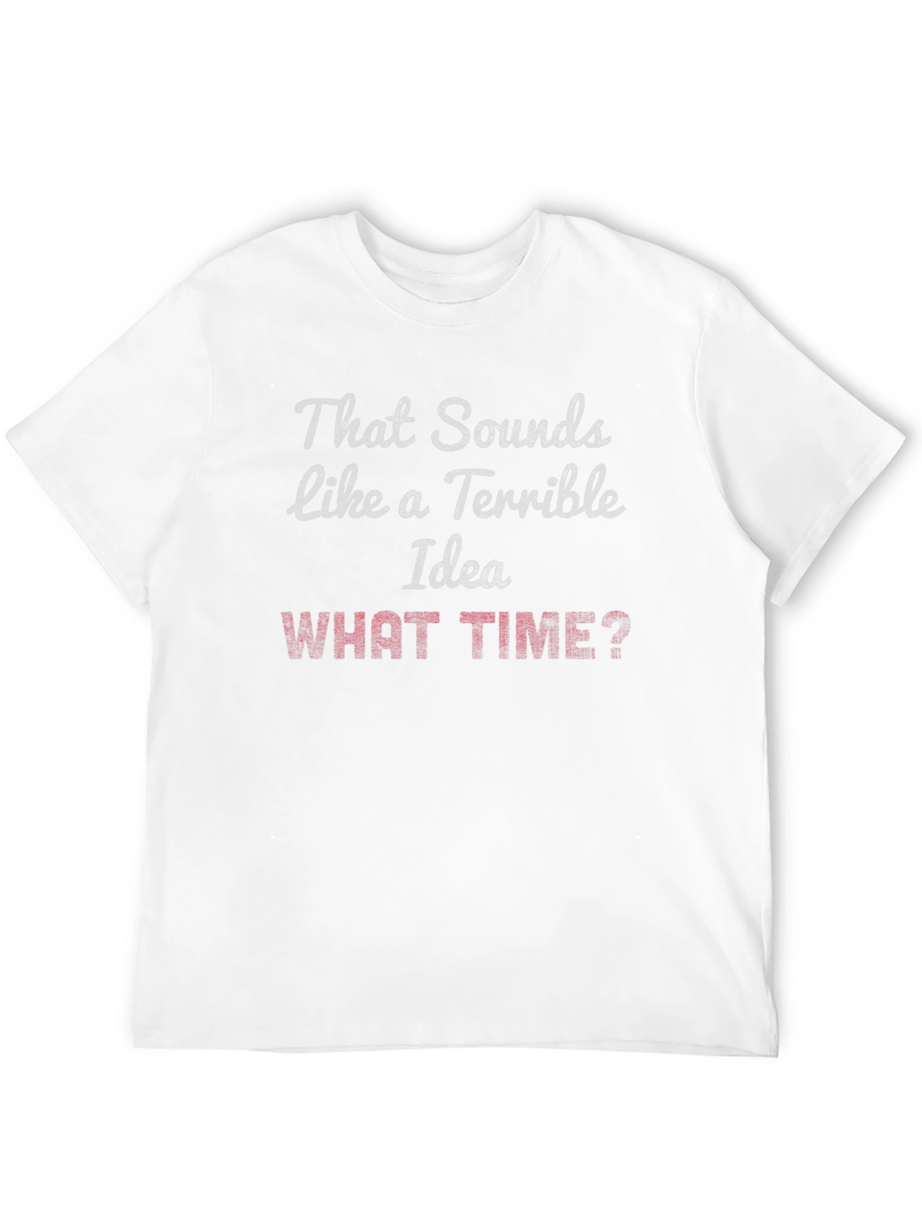 Black Terrible Idea? What Time? Graphic T-Shirt view 12