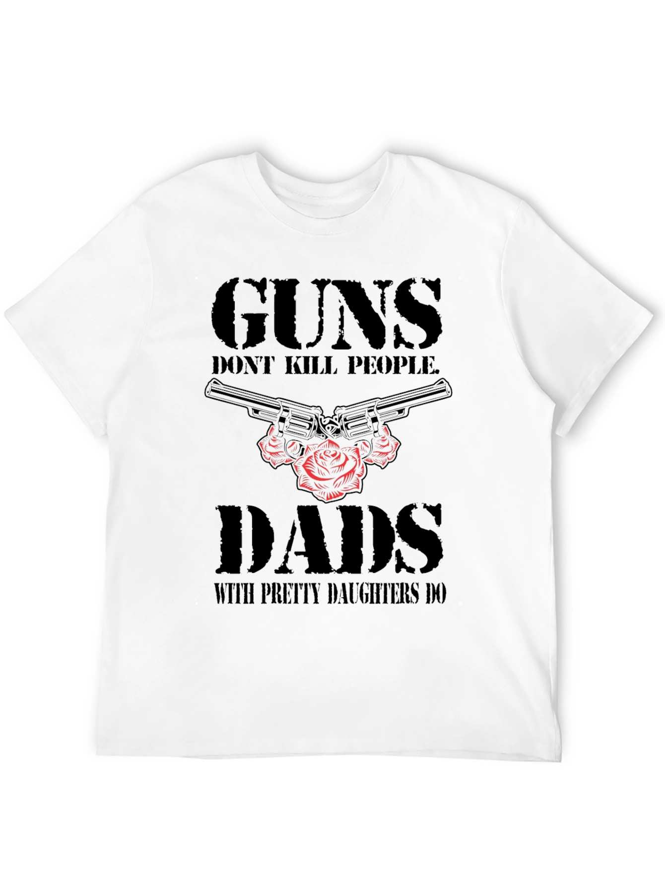 Black Guns Don't Kill People Dads With Pretty Daughters Do T-Shirt view 12