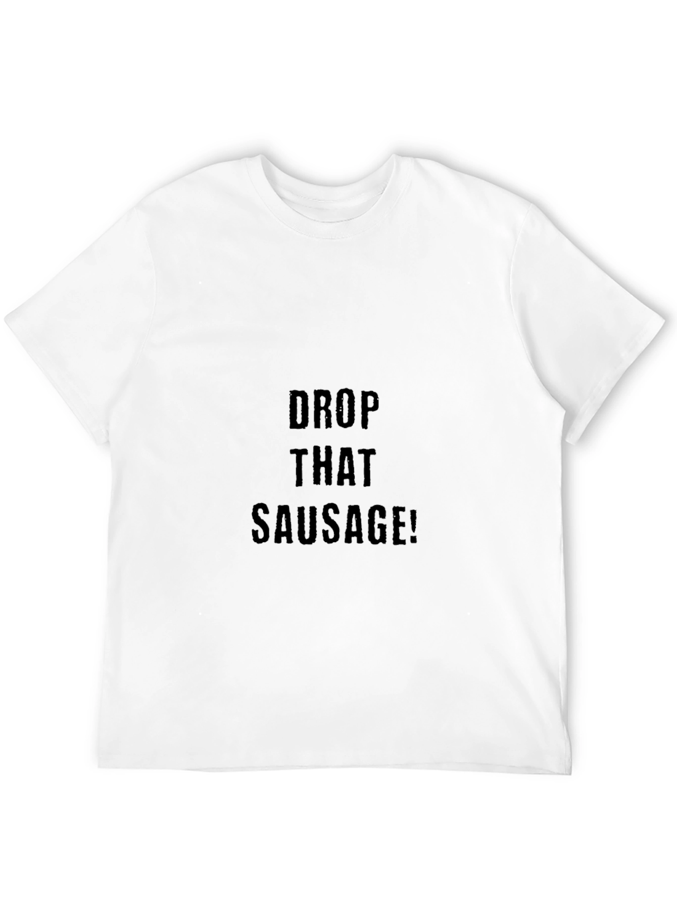 Black Drop That Sausage Black T-Shirt - Funny Graphic Tee view 12