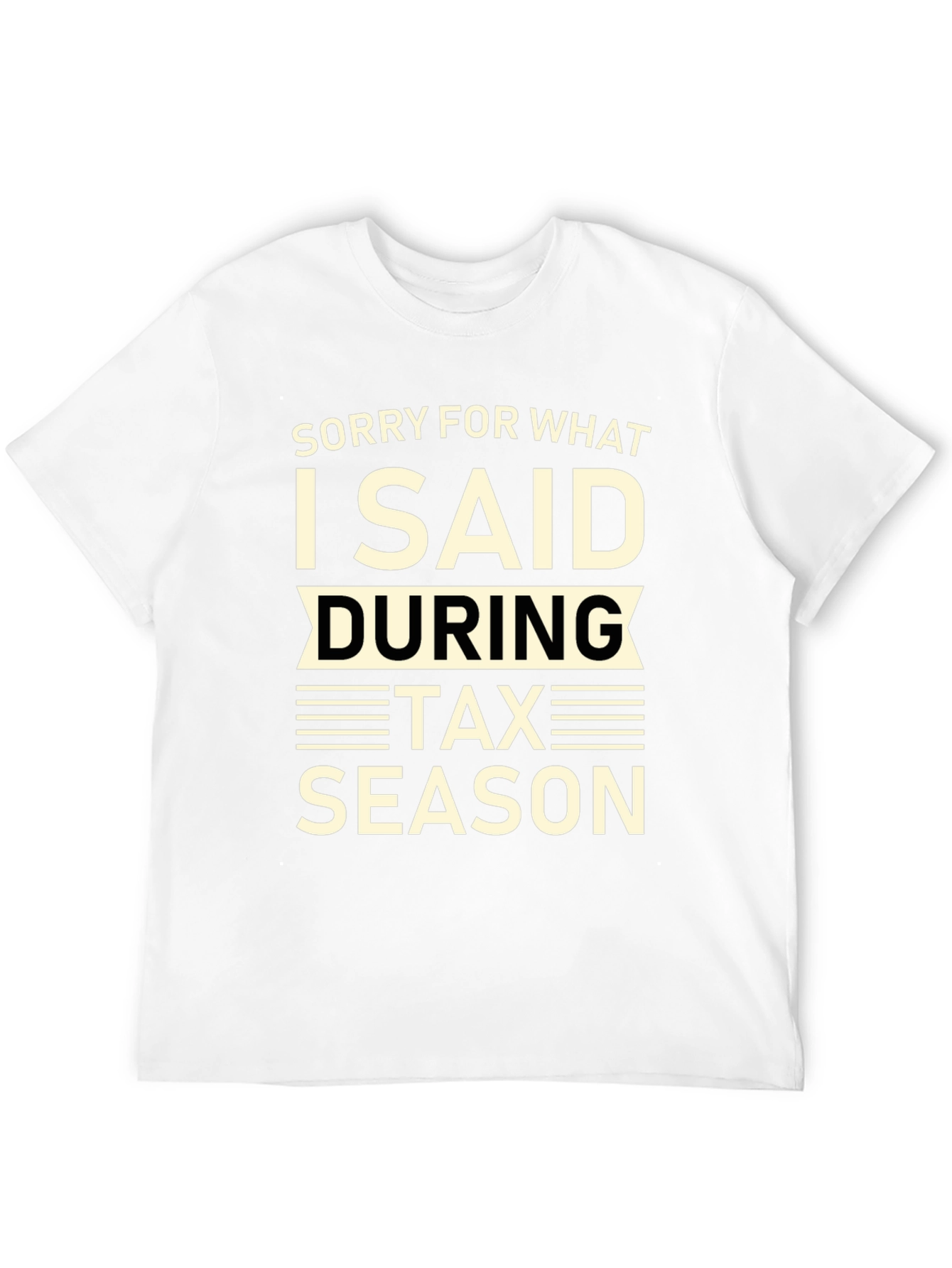 Black Funny Tax Season T-Shirt - Sorry For What I Said view 12