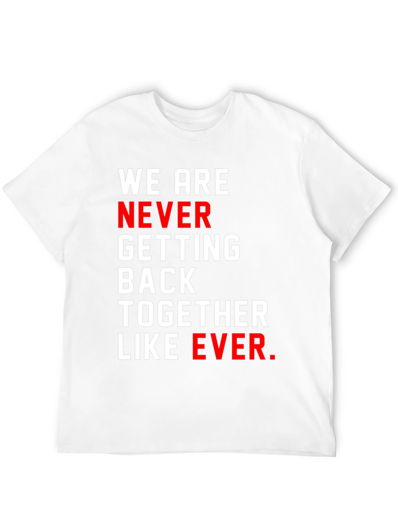Black We Are Never Getting Back Together T-Shirt view 12