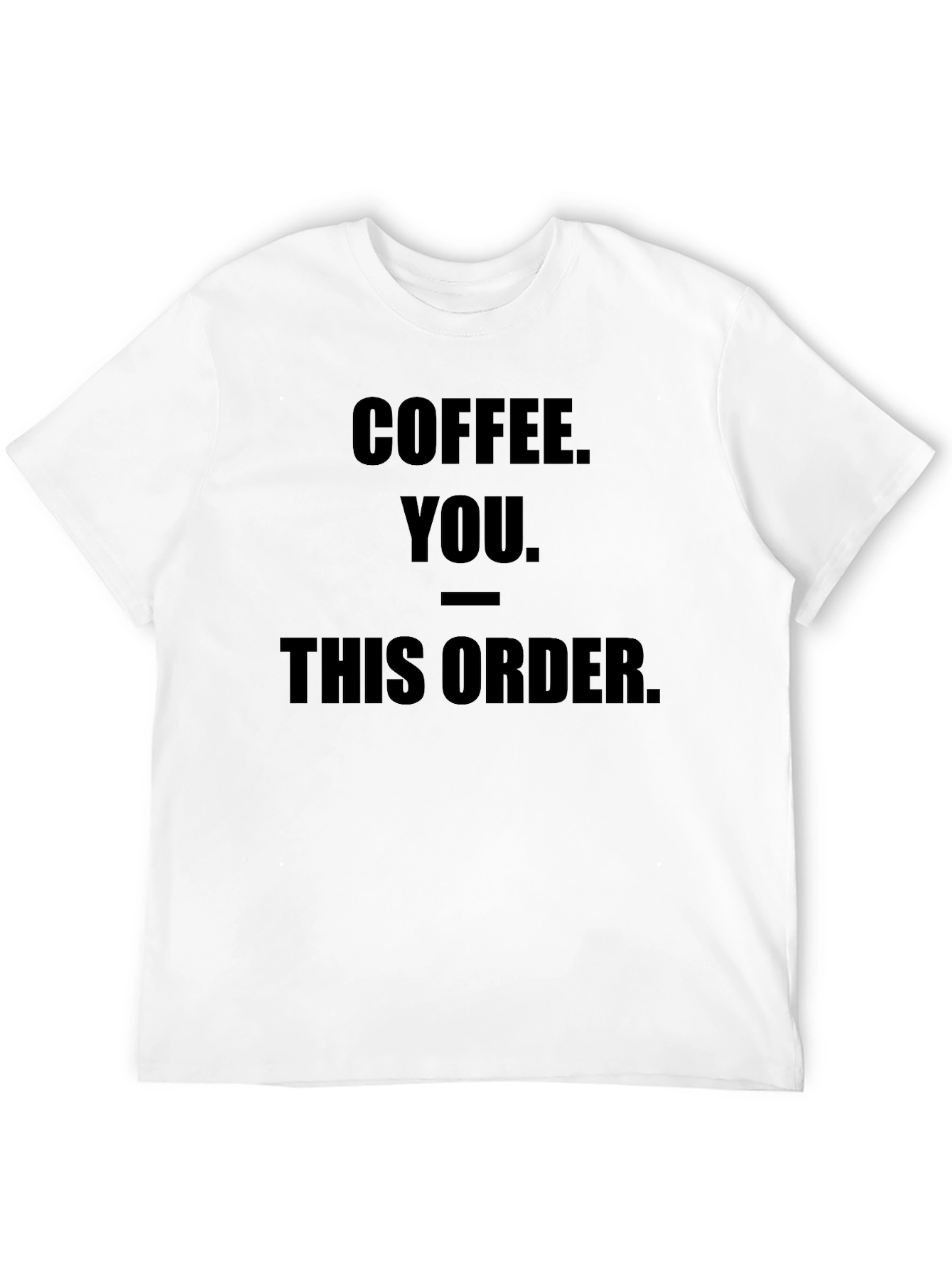 Black Coffee You This Order Funny Graphic Tee view 12