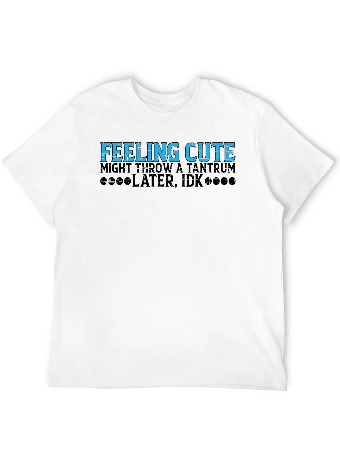 Black Feeling Cute Tantrum Humor Tee view 12