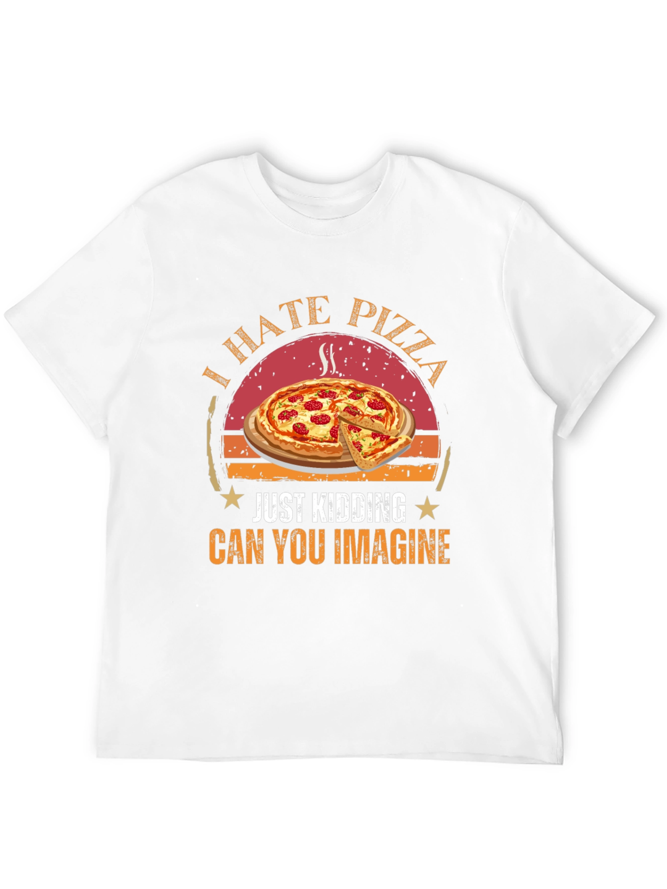 Funny Pizza Graphic T-Shirt - I Hate Pizza Just Kidding - 12