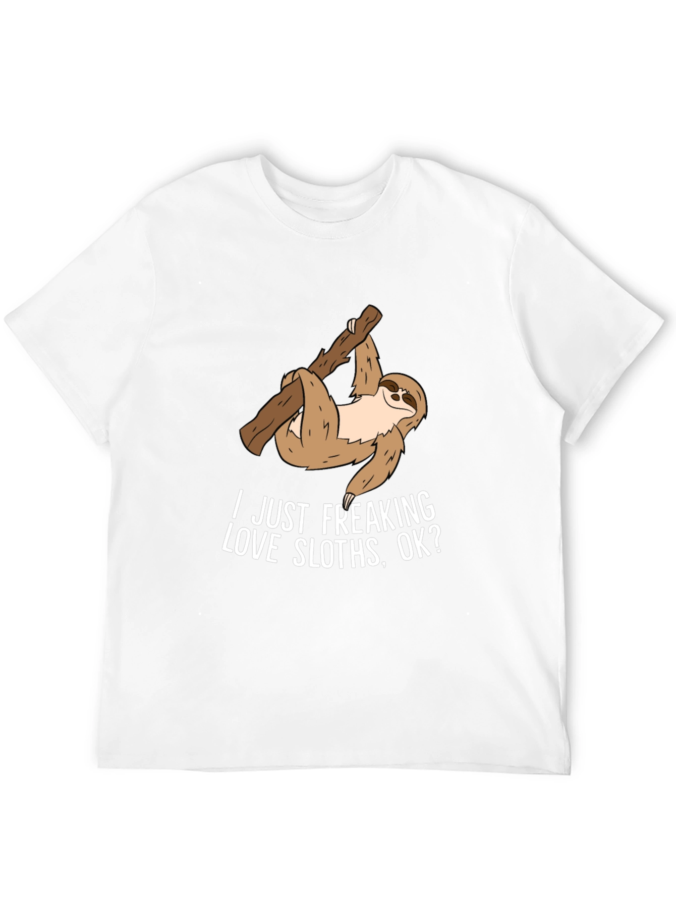 Sloth Lover T-Shirt - "I Just Freaking Love Sloths, Ok?" - 12