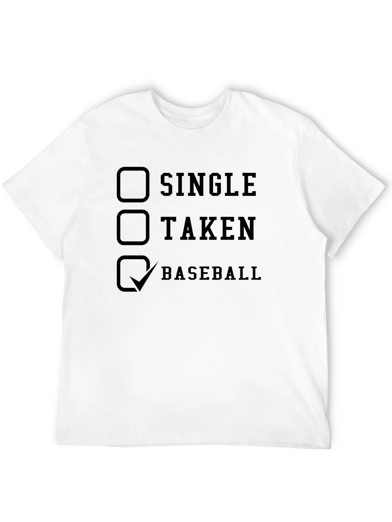 Black Baseball Fan T-Shirt: Single, Taken, or Baseball? view 12
