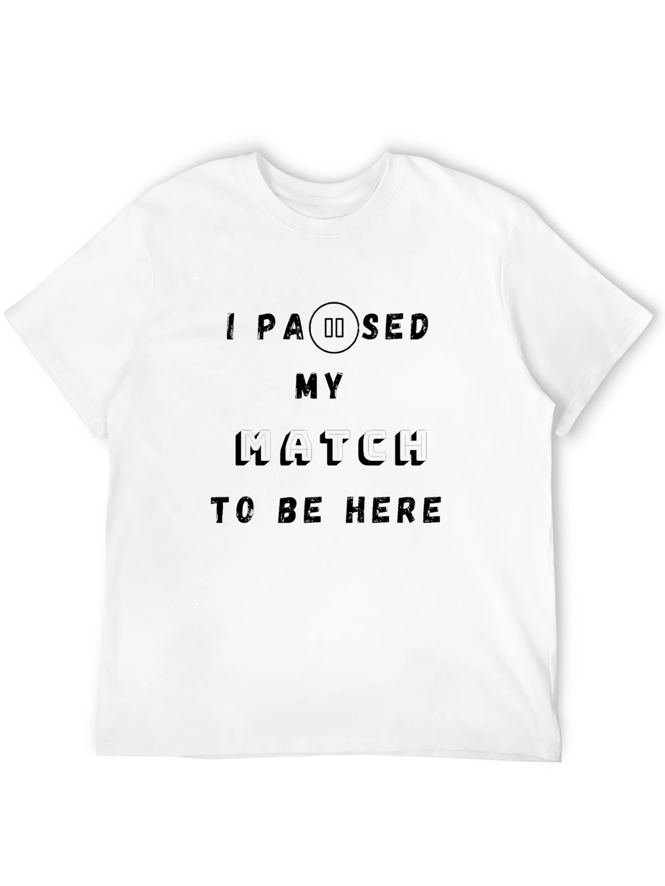 Black I Paused My Match To Be Here T-Shirt view 12