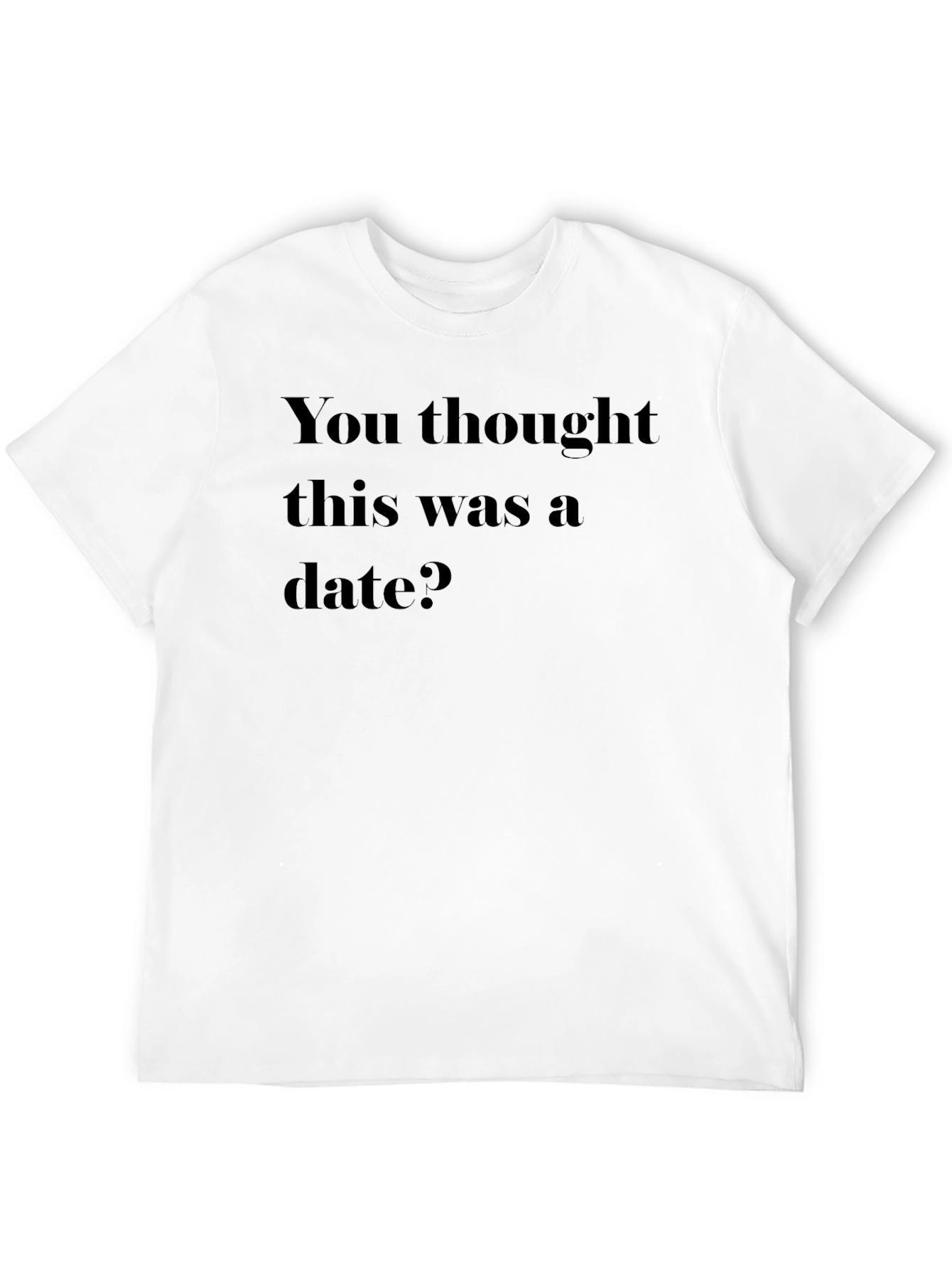 Black Humorous Graphic T-Shirt - You Thought This Was a Date? view 12